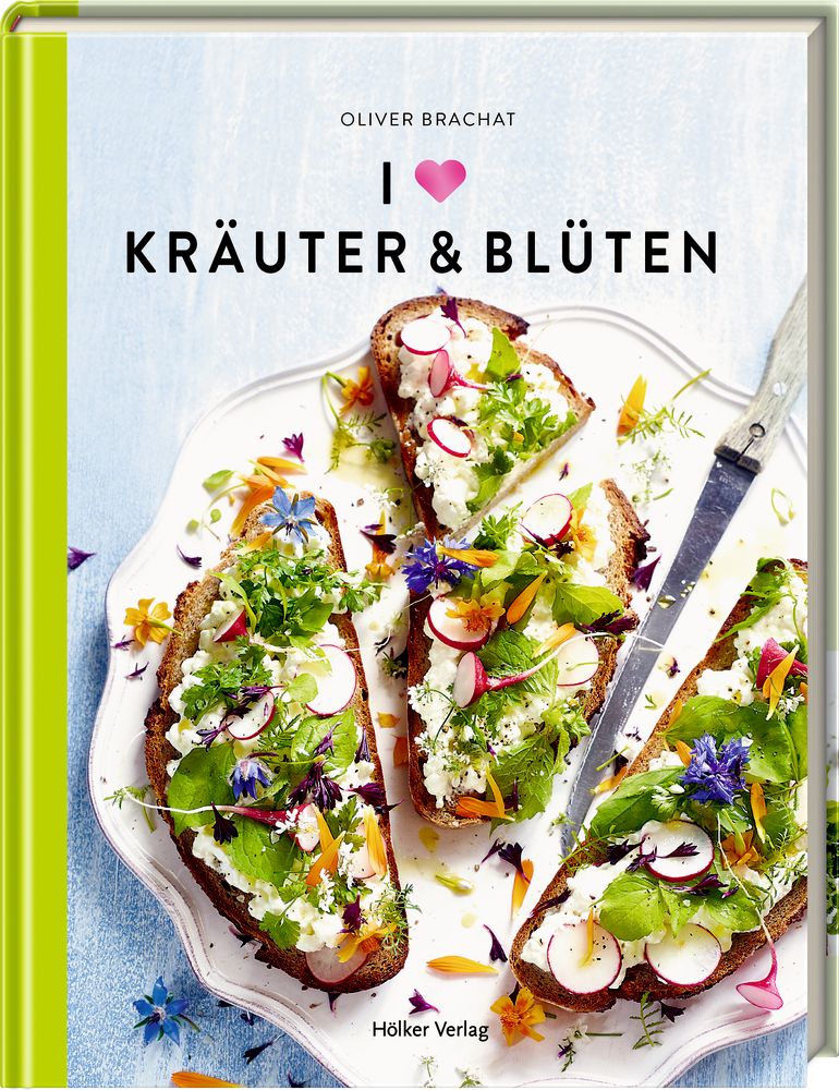 Buch mit dem Titel "I love Kräuter & Blüten". Auf dem Cover: Toast mit Kräutern und Blüten. Verlag: Hölker Verlag.