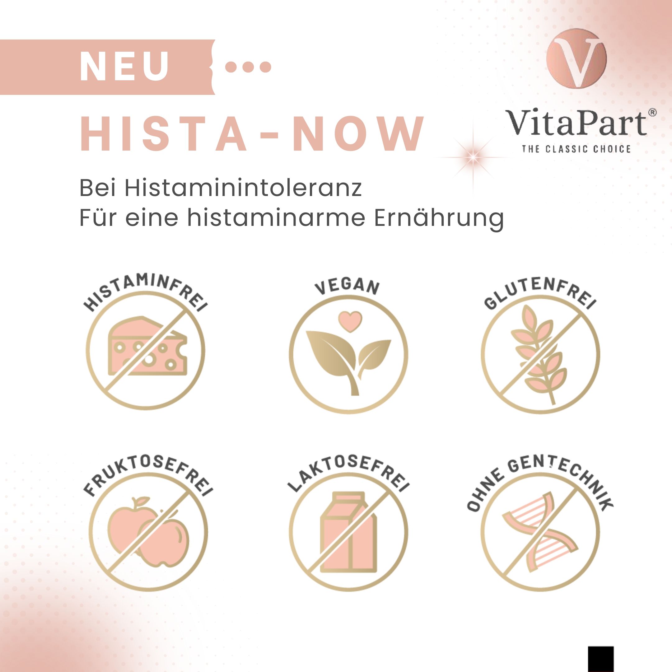 Grafiken: Histaminfrei, Vegan, Glutenfrei, Fruktosefrei, Laktosefrei, Ohne Gentechnik. Text: Neu, Hista-Now, Bei Histaminintoleranz, Für eine histaminarme Ernährung.