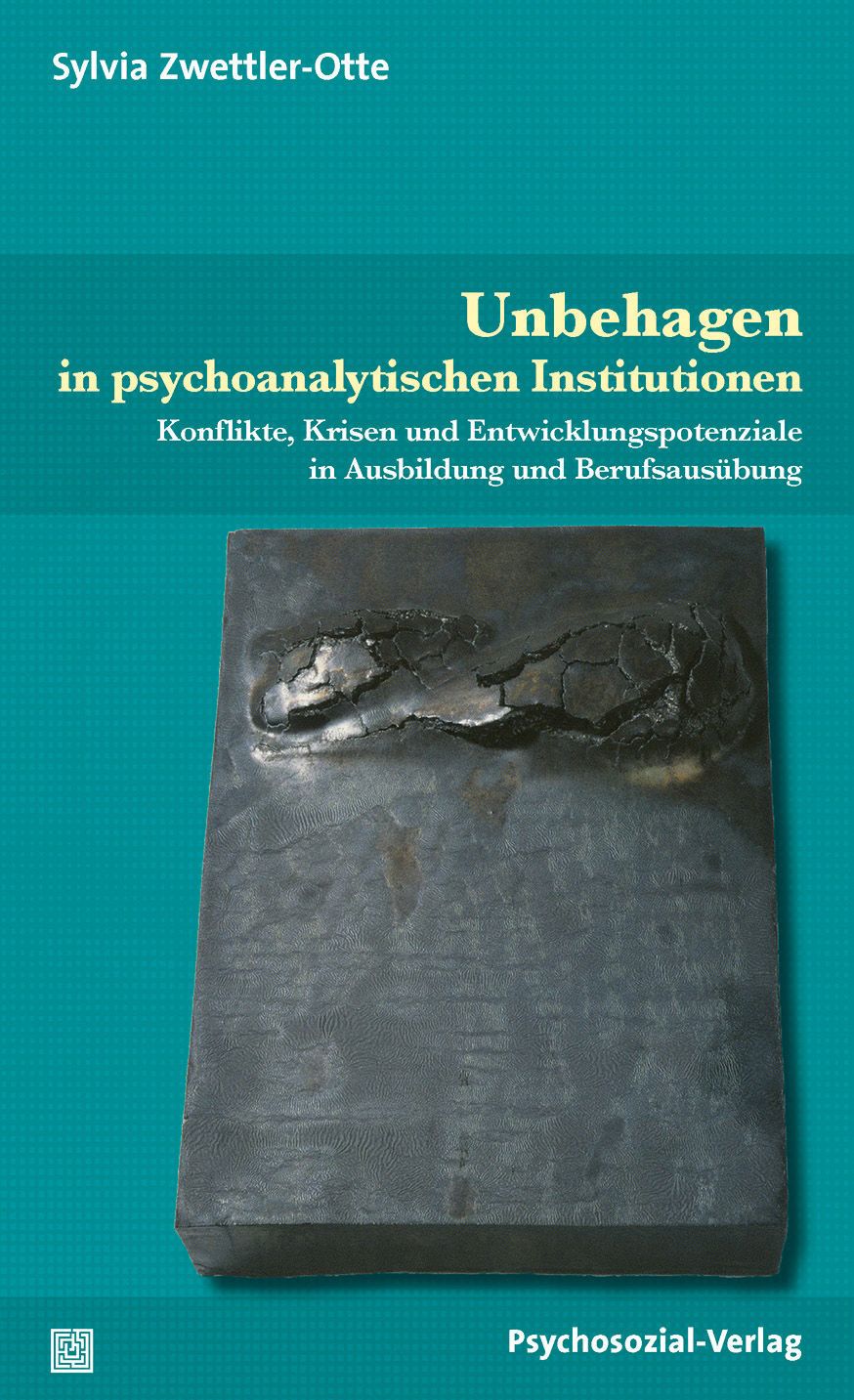 Buchcover. Titel: Unbehagen in psychoanalytischen Institutionen. Autor: Sylvia Zwettler-Otte. Verlag: Psychosozial-Verlag.