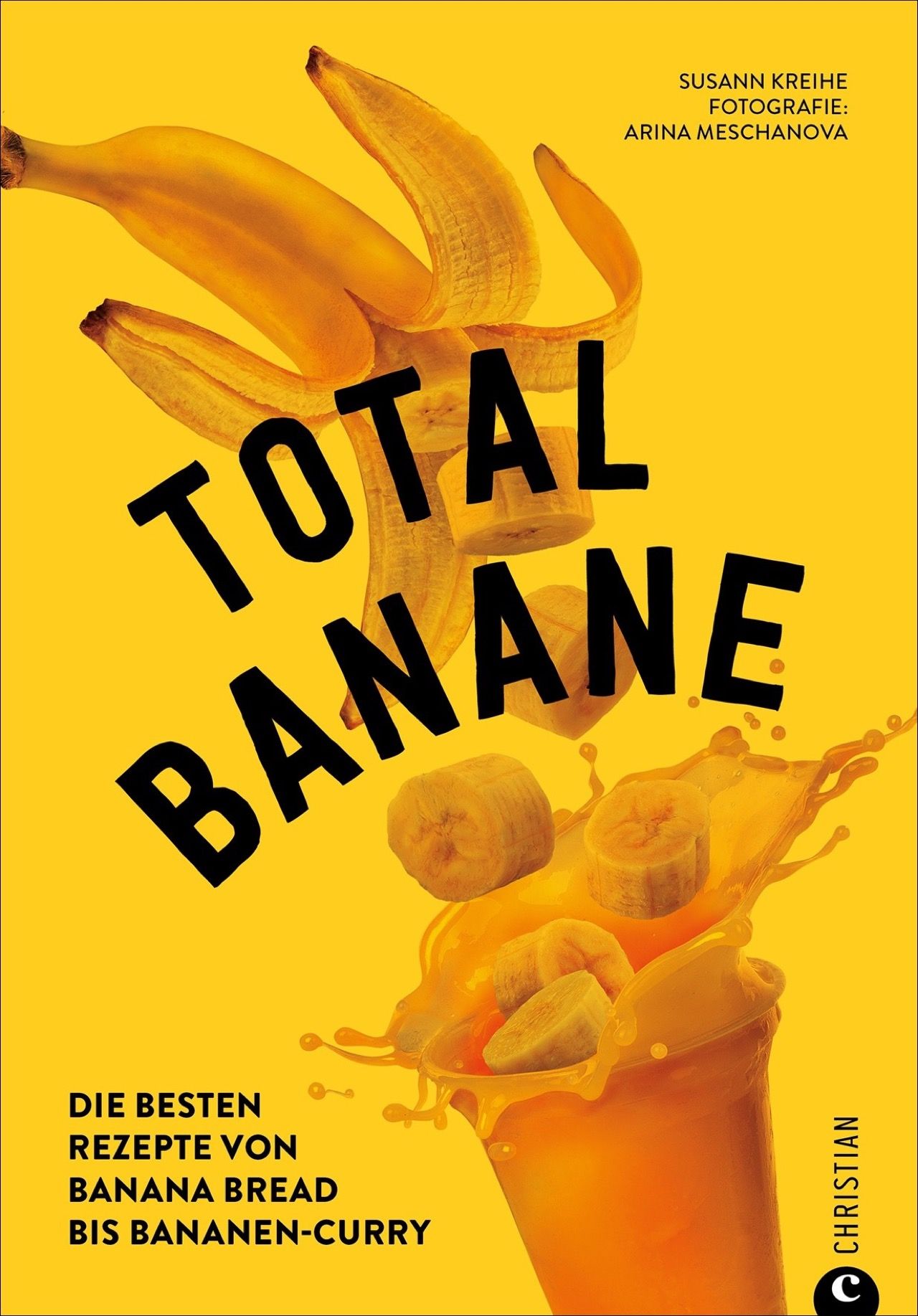 Buchcover mit dem Titel "TOTAL BANANE". Gelber Hintergrund, Bananen und Bananenscheiben. Text: Rezepte von Banana Bread bis Bananen-Curry.