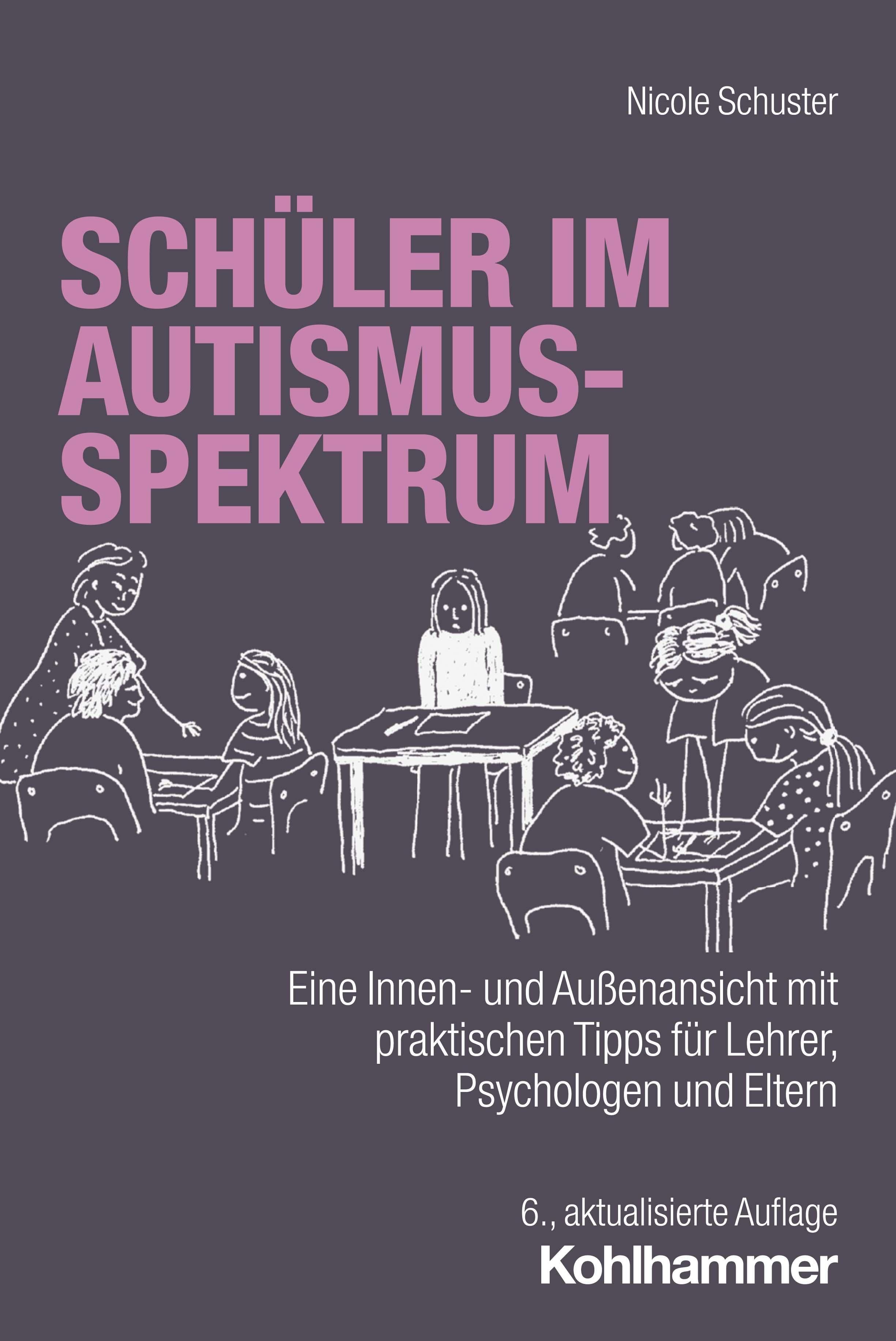 Schüler im Autismus-Spektrum Eine Innen- und Außenansicht mit praktischen Tipps für Lehrer, Psych...