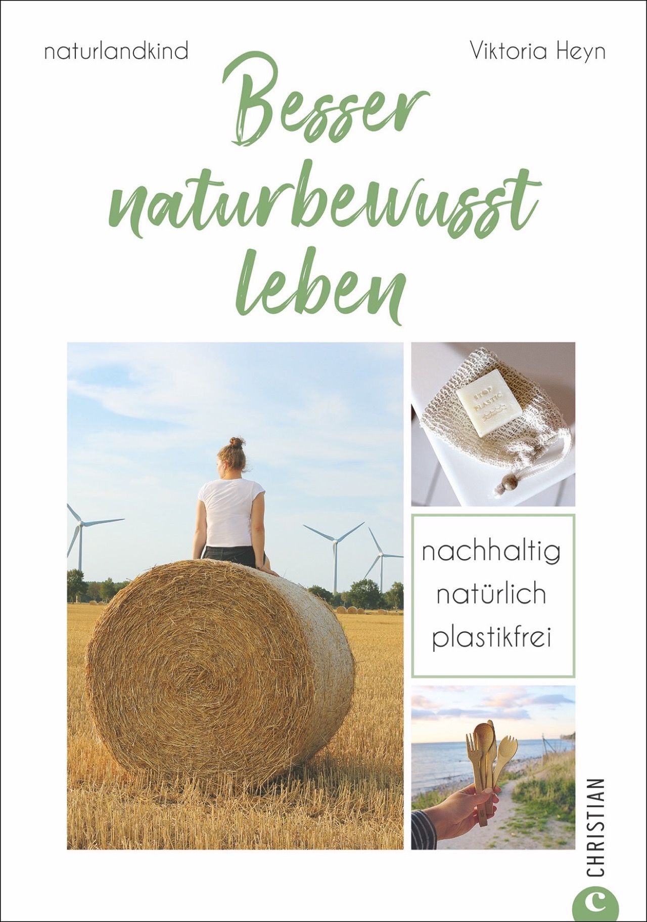 Buchcover mit Titel "Besser naturbewusst leben". Fotos: Frau auf Heuballen, Seife, Holzbesteck. Logos: naturlandkind, CHRISTIAN.