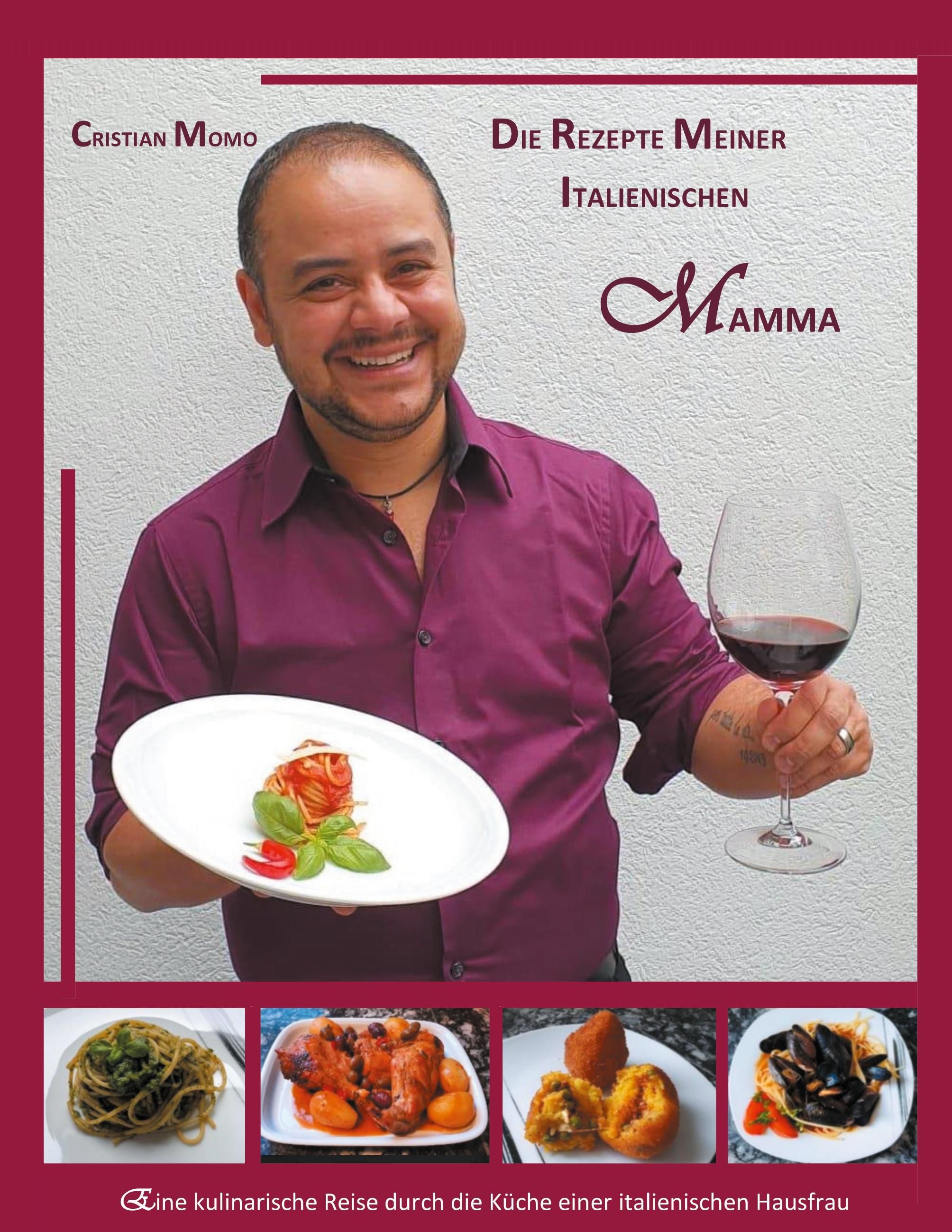 Die Rezepte meiner italienischen Mamma Eine kulinarische Reise durch die Küche einer süditalienis...