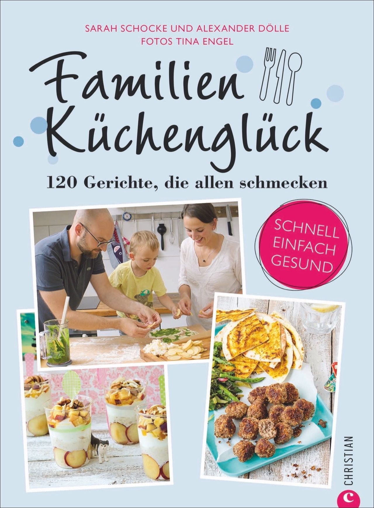 Buchcover mit dem Titel "Familienküchenglück". Es zeigt Fotos von Gerichten und einer Familie beim Kochen. Aufschrift: Schnell, einfach, gesund.
