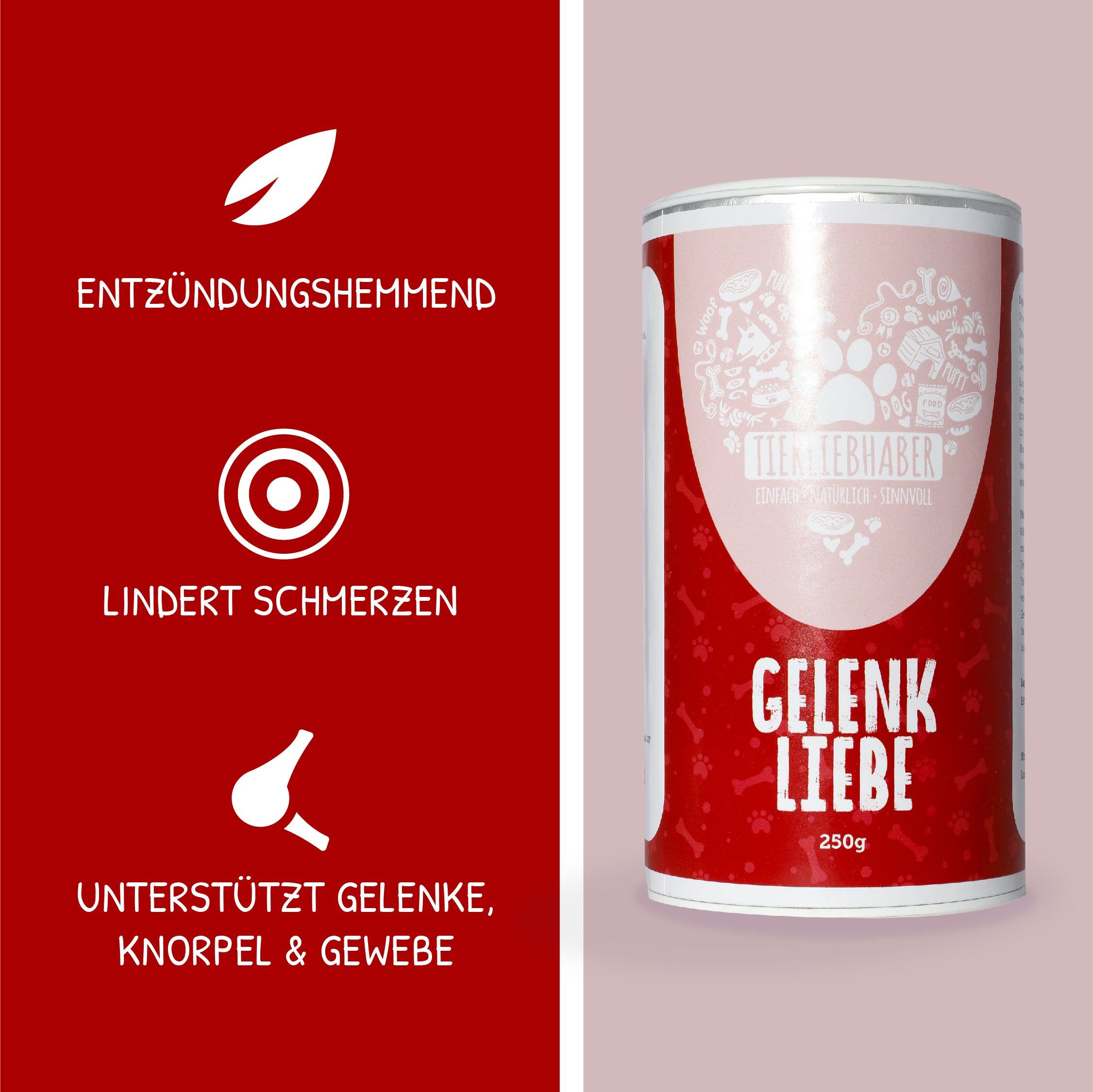 Runde Dose mit rotem Etikett. Aufschrift "Gelenk Liebe" und "250g". Logo mit Pfoten und Herz. Text: Entzündungshemmend, Lindert Schmerzen, Unterstützt Gelenke.
