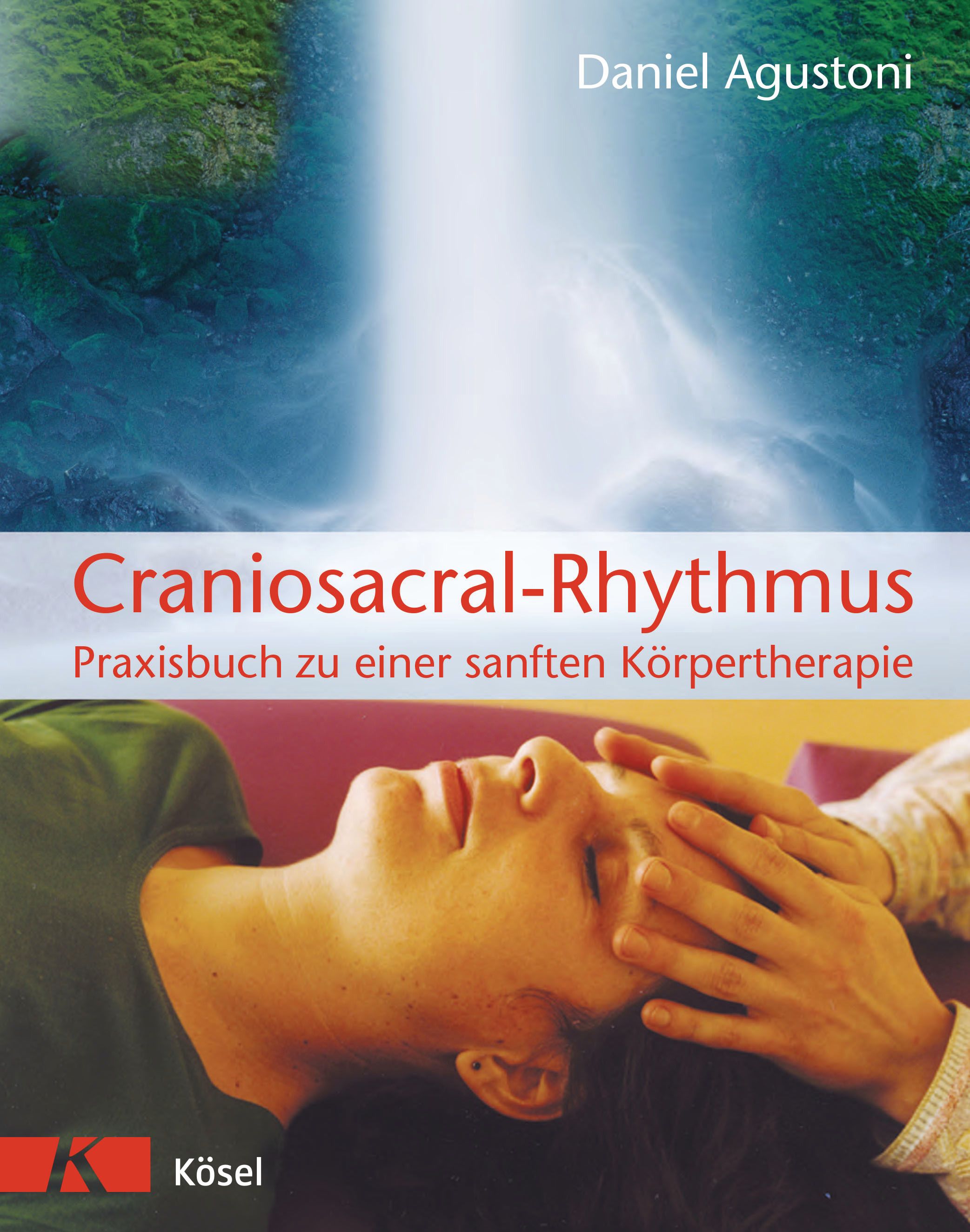 Buchcover mit Titel "Craniosacral-Rhythmus". Autor Daniel Agustoni. Person erhält sanfte Körpertherapie. Kösel-Verlag Logo.