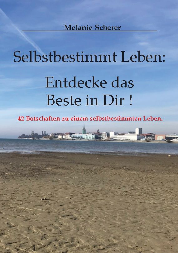 Buchcover mit Titel: Selbstbestimmt Leben: Entdecke das Beste in Dir! Autorin: Melanie Scherer. Hintergrund: Strand, Meer, Stadt.