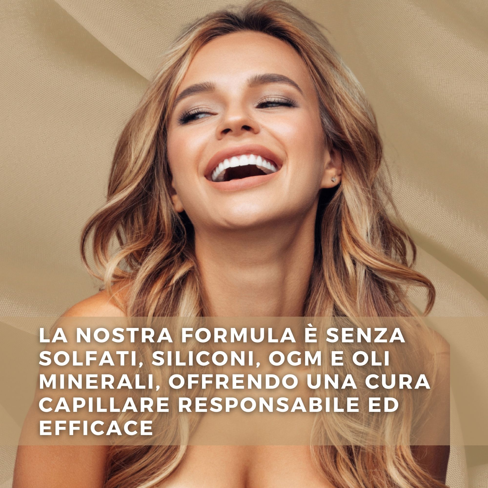 Donna sorridente con capelli biondi. Testo: La nostra formula è senza solfati, OGM e oli minerali, offre una cura capillare responsabile.