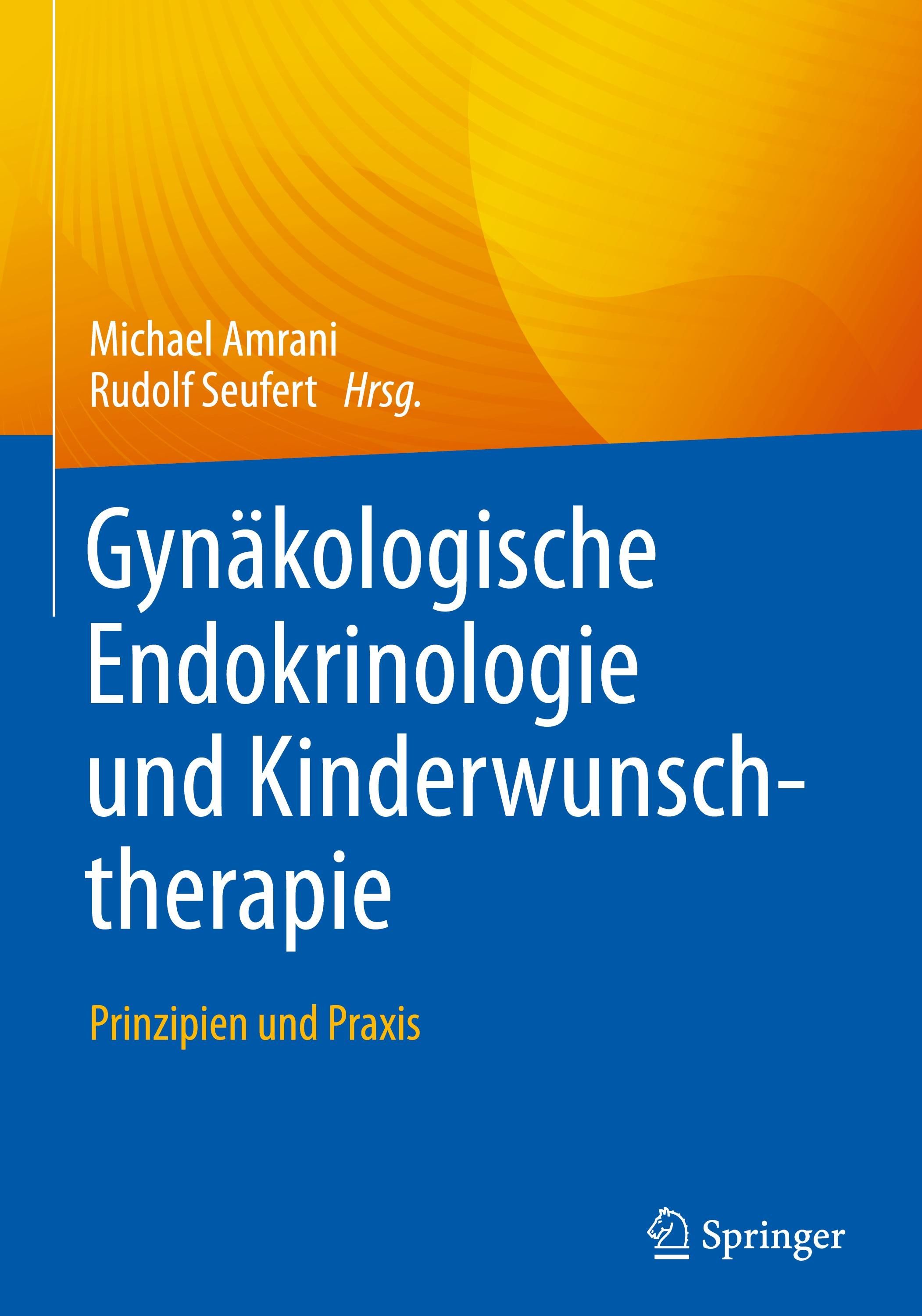 Gynäkologische Endokrinologie und Kinderwunschtherapie Prinzipien und Praxis