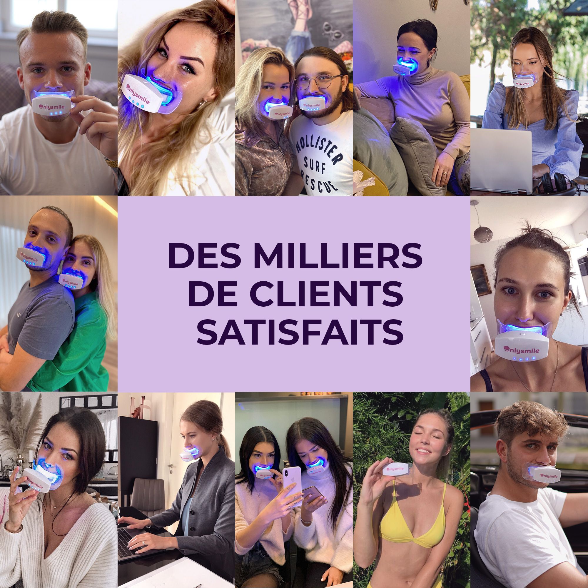 Collage de personnes avec des produits Onlysmile. Texte : Des milliers de clients satisfaits. Différentes personnes avec le produit.