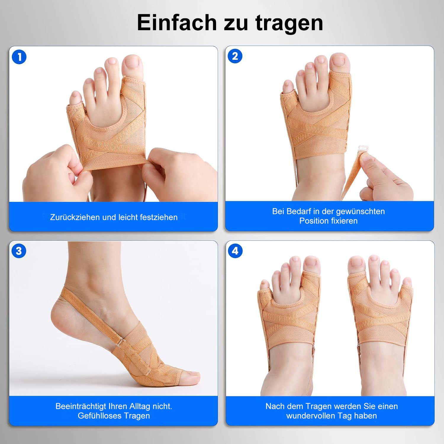 Vier Bilder zeigen die Anwendung des Hallux Valgus Korrektors. Beige, am Fuß befestigt. Text: Einfach zu tragen.