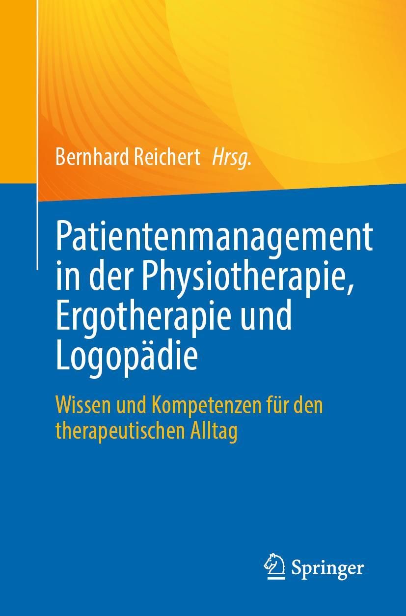 Patientenmanagement in der Physiotherapie, Ergotherapie und Logopädie Wissen und Kompetenzen für ...