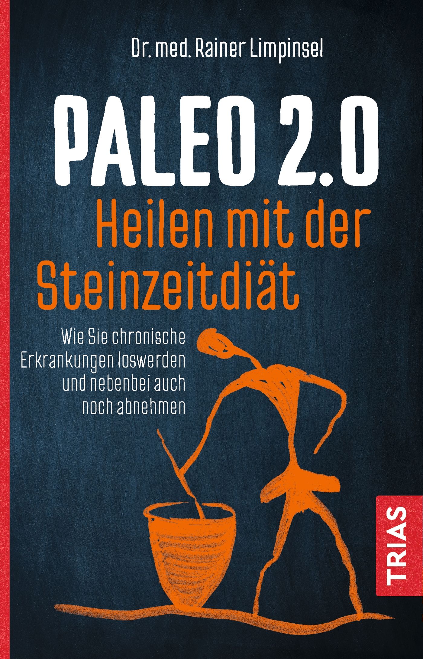 Buchcover. Titel: Paleo 2.0 - Heilen mit der Steinzeitdiät. Autor: Dr. med. Rainer Limpinsel. Verlag: TRIAS. Illustration: orangefarbene Strichmännchen.