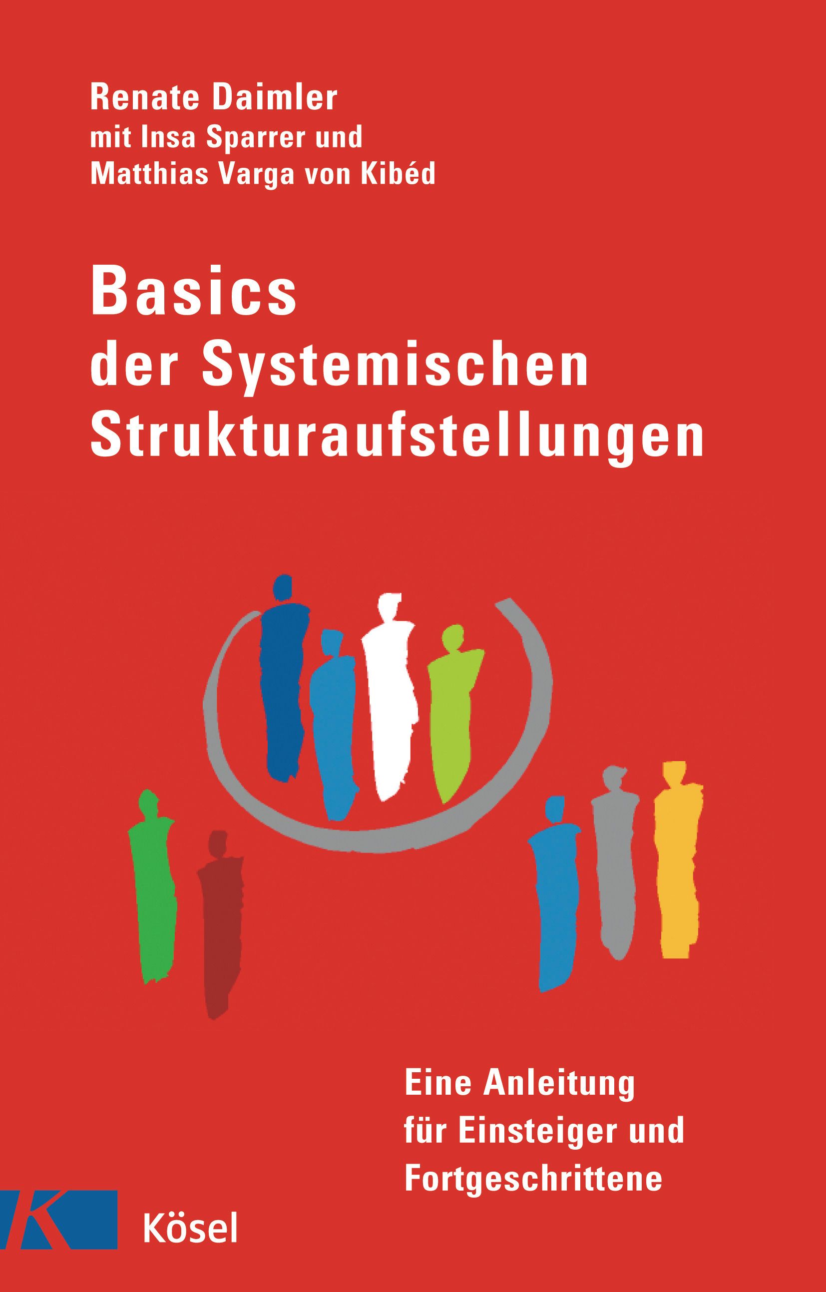 Buchcover: Basics der Systemischen Strukturaufstellungen. Autoren: Renate Daimler, Insa Sparrer, Matthias Varga von Kibéd. Kösel Verlag.