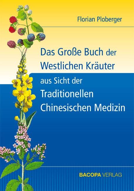 Buchcover mit floraler Illustration. Titel: Das Große Buch der Westlichen Kräuter aus Sicht der Traditionellen Chinesischen Medizin. Autor: Florian Ploberger.
