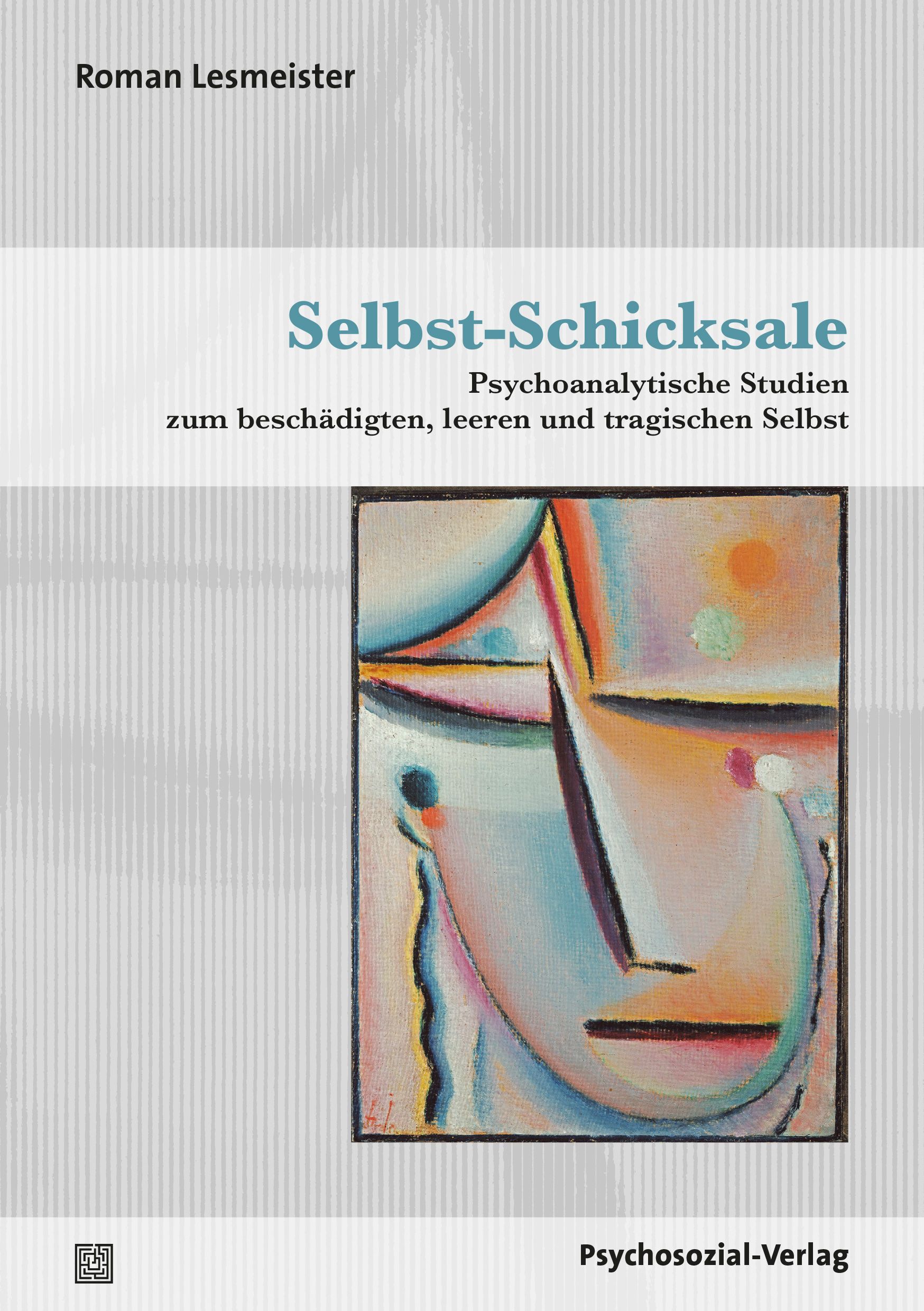Buchcover mit Titel "Selbst-Schicksale". Autor Roman Lesmeister. Untertitel: Psychoanalytische Studien. Verlag Psychosozial-Verlag. Abstraktes Gemälde.