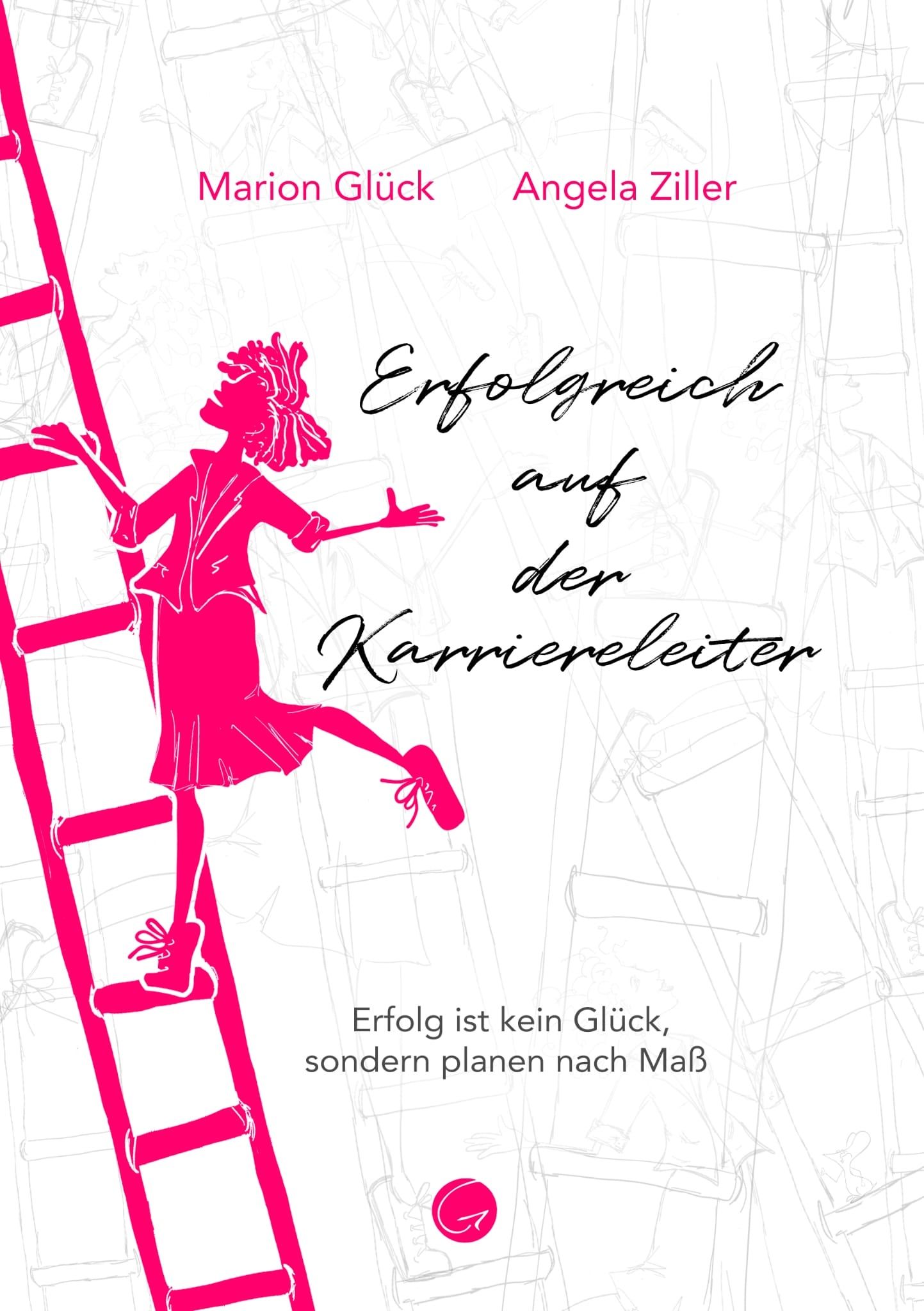 Buchcover mit Titel "Erfolgreich auf der Karriereleiter". Autorinnen: Marion Glück, Angela Ziller. Illustration einer Frau auf Leiter.