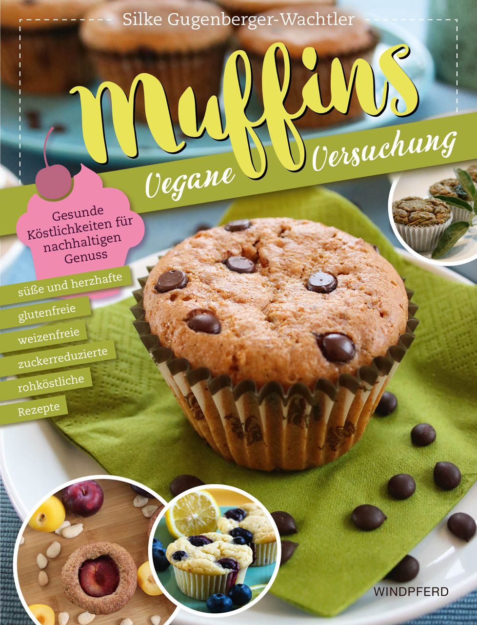 Buchcover mit Muffin-Abbildung. Titel: Muffins – Vegane Versuchung. Autor: Silke Gugenberger-Wachtler. Aufschrift: glutenfrei, zuckerreduziert, rohköstlich. Mit Schokoladenstückchen.