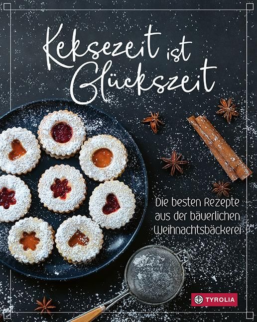 Keksezeit ist Glückszeit Die besten Rezepte aus der bäuerlichen Weihnachtsbäckerei. Mit Fotos von...