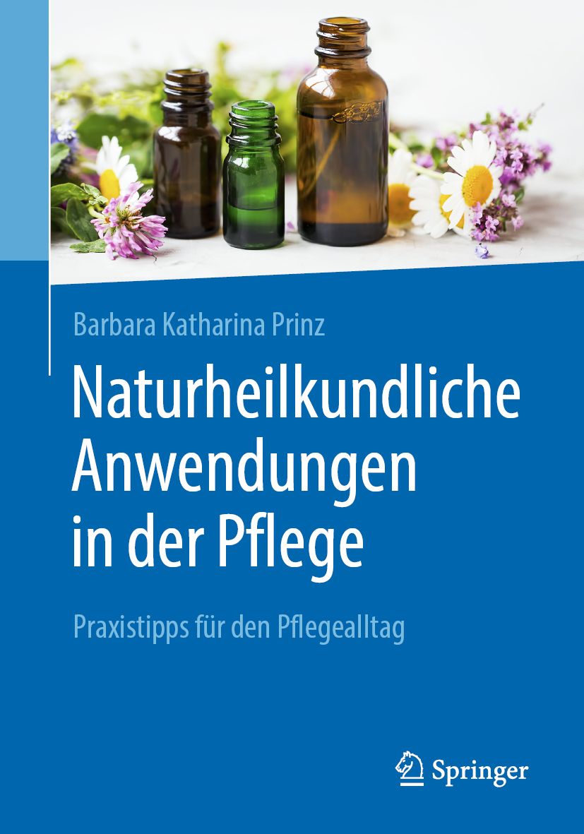 Buchcover: "Naturheilkundliche Anwendungen in der Pflege". Autorin: Barbara Katharina Prinz. Verlag: Springer. Flaschen und Blumen im Hintergrund.