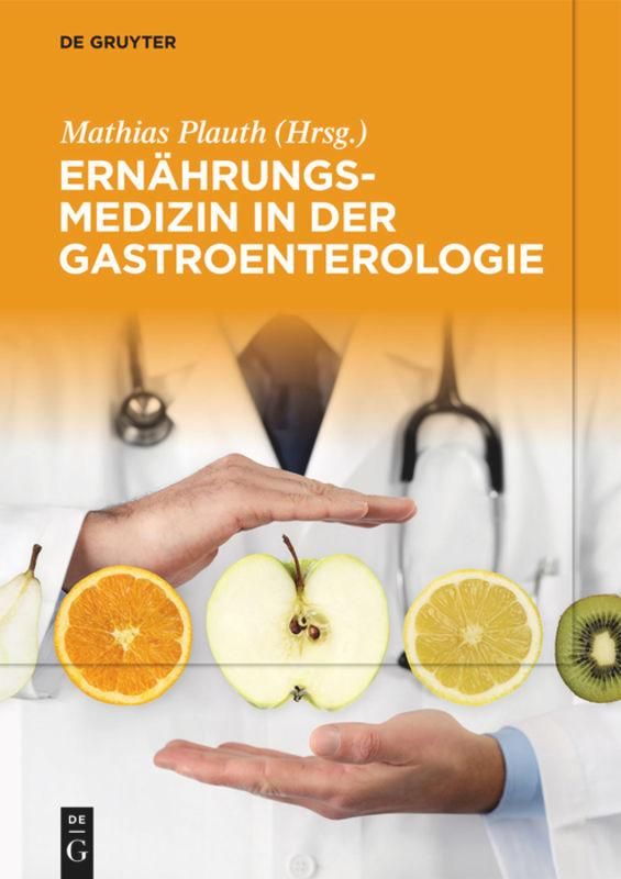 Buchcover: Ernährungsmedizin in der Gastroenterologie. Titel, Autor, Logo De Gruyter. Hände halten Früchte: Orange, Apfel, Zitrone, Kiwi.