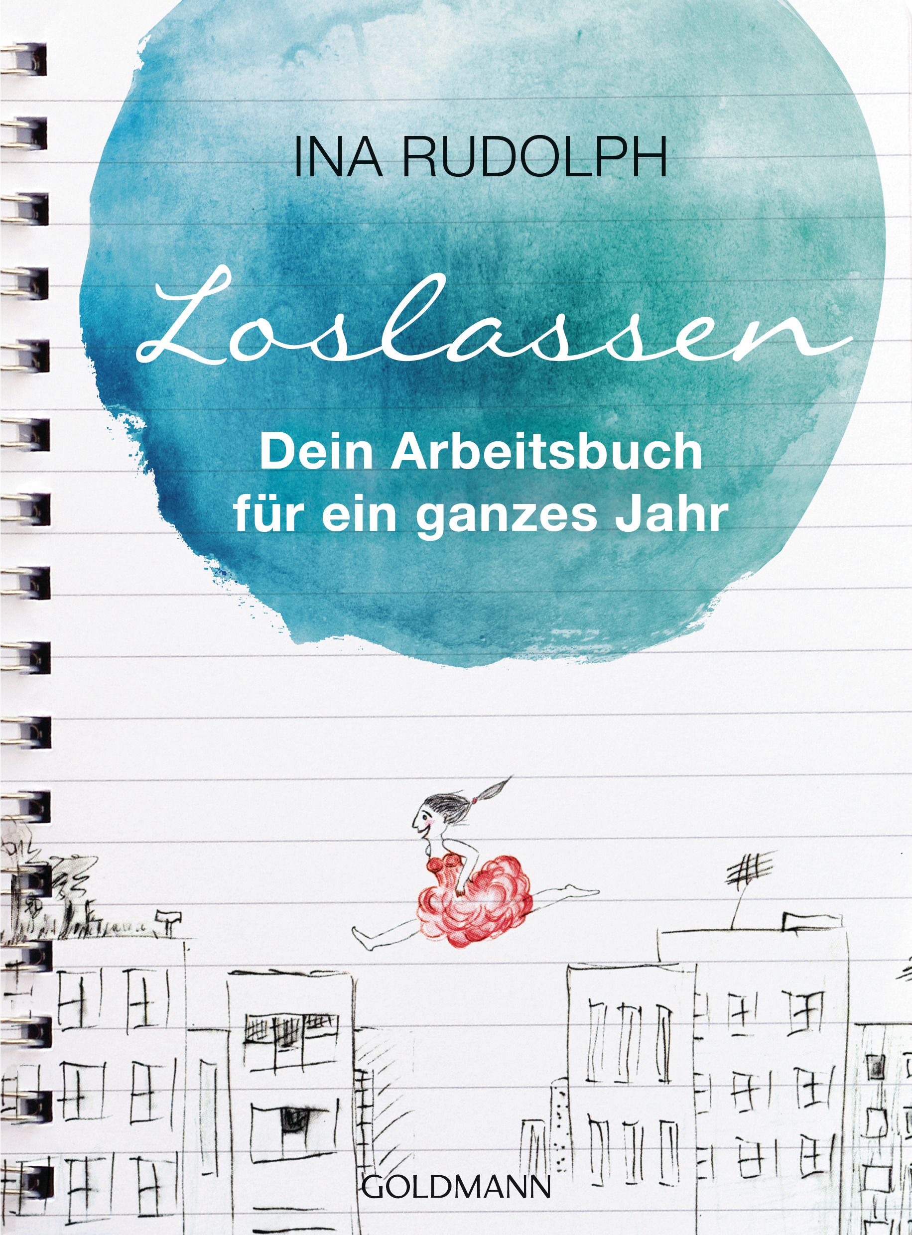 Buchcover mit Titel „Loslassen“. Autorin Ina Rudolph. Illustration einer springenden Frau über Häusern. Verlag Goldmann.