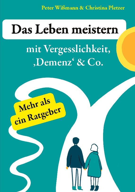 Buchcover: "Das Leben meistern" mit Text über Vergesslichkeit und Demenz. Autoren: Peter Wißmann & Christina Pletzer. Illustration: Paar.