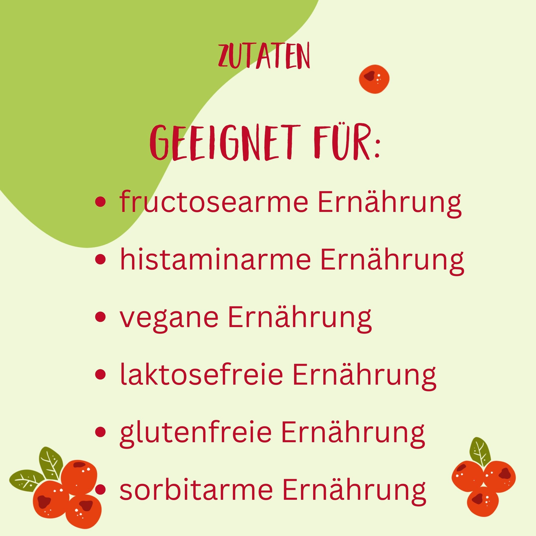 Text: Geeignet für: fructosearme, histaminarme, vegane, laktosefreie, glutenfreie, sorbitarme Ernährung. Rote Beeren.