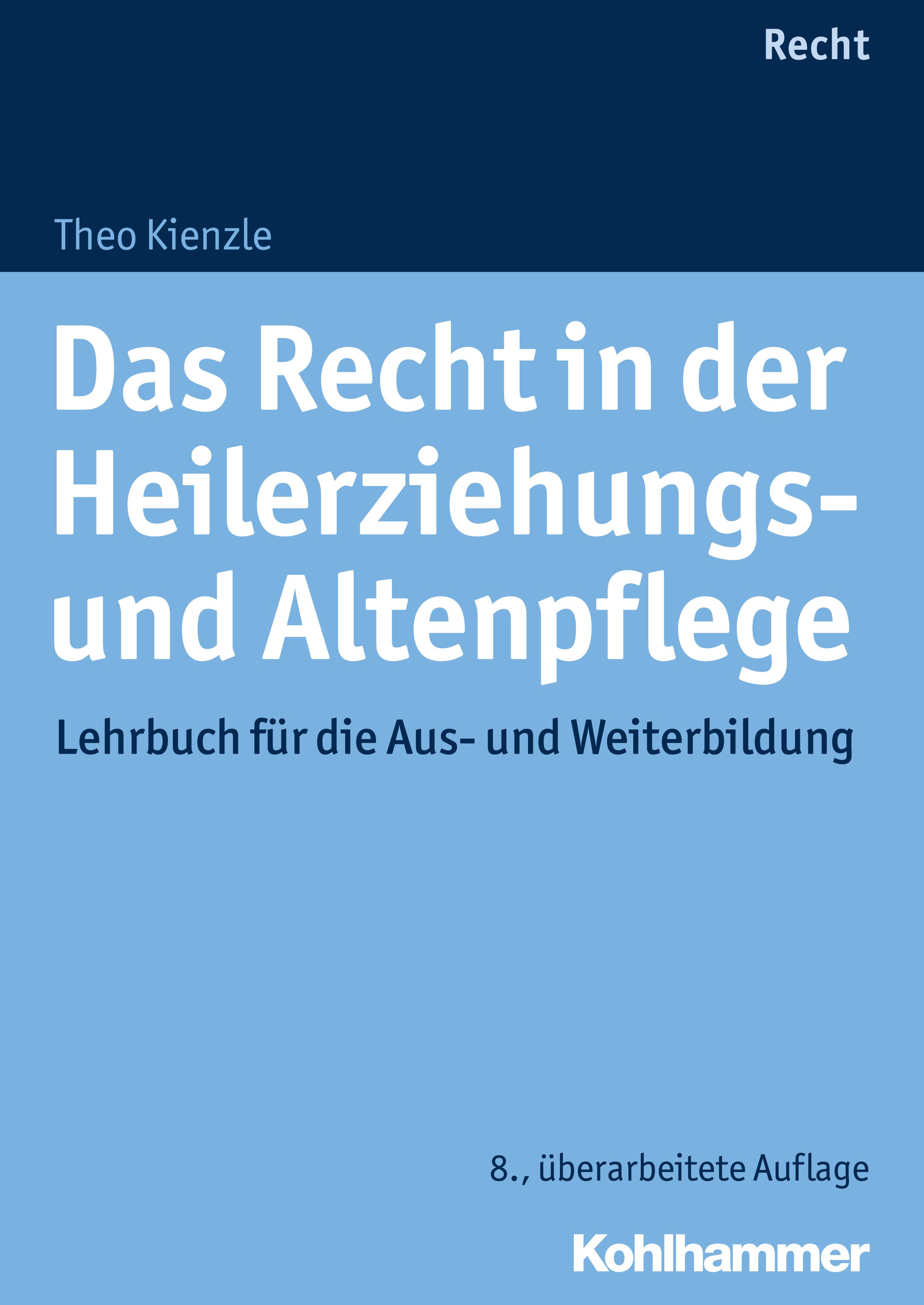 Buchcover: "Das Recht in der Heilerziehungs- und Altenpflege". Autor: Theo Kienzle. Verlag Kohlhammer. Lehrbuch für Aus- und Weiterbildung.