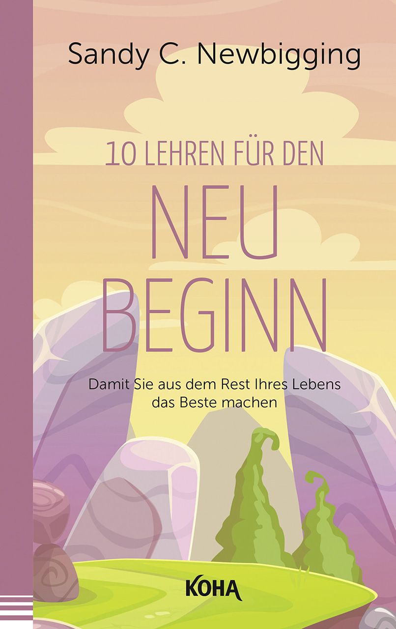 Buchcover mit Titel "10 Lehren für den Neubeginn" von Sandy C. Newbigging. Illustration mit Bergen und Bäumen. Verlag: KOHA.