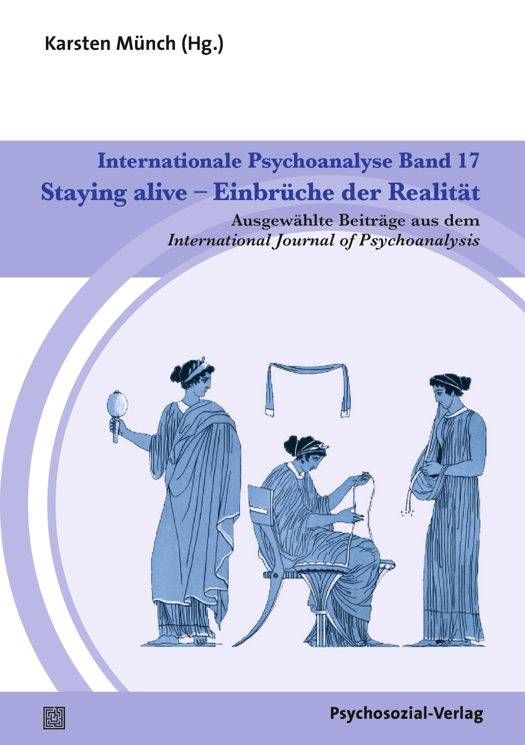 Buchcover. Titel: Internationale Psychoanalyse Band 17: Staying alive – Einbrüche der Realität. Verlag: Psychosozial-Verlag. Illustration von Figuren.