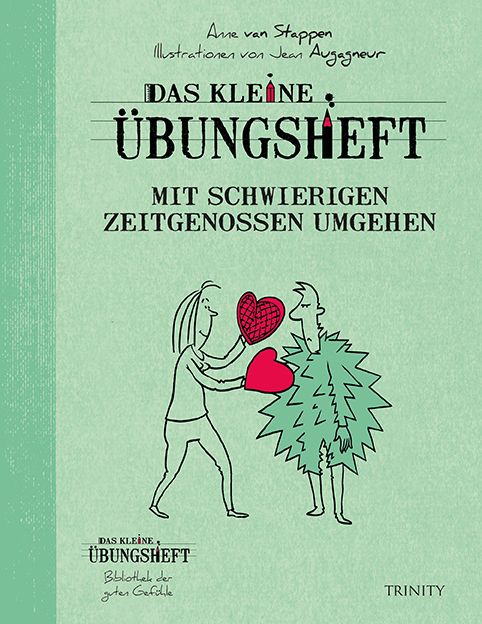 Buchcover: "Das kleine Übungsheft - Mit schwierigen Zeitgenossen umgehen". Illustrationen von Jean Augagneur. Zwei Figuren mit Herzen.
