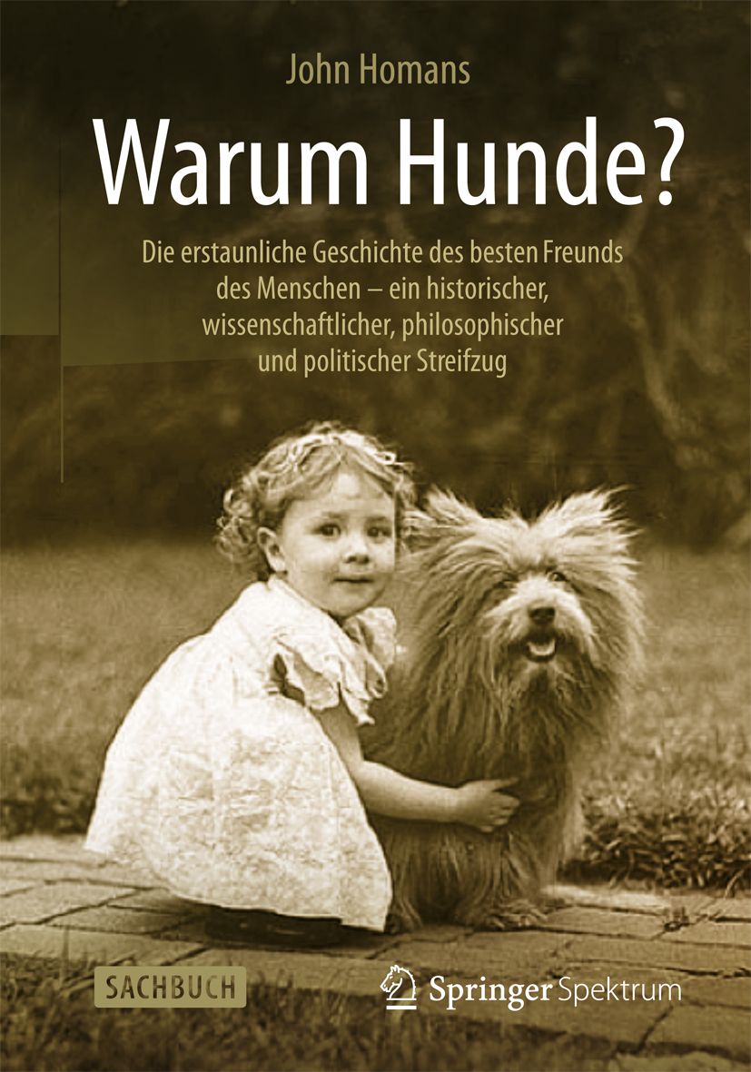 Buchcover mit Titel "Warum Hunde?". Kind umarmt Hund. Autor: John Homans. Verlag: Springer Spektrum. Sachbuch.