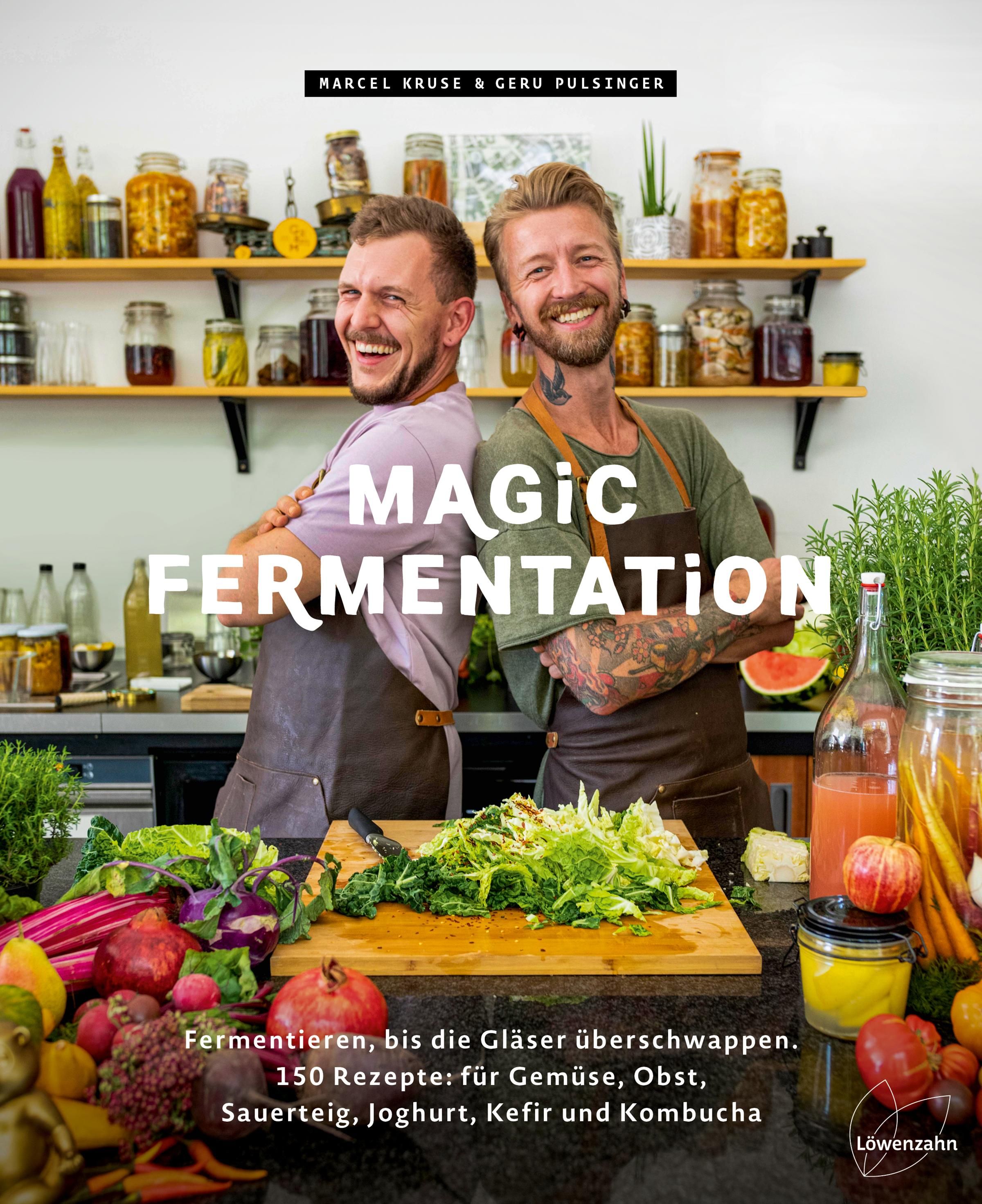 Magic Fermentation Fermentieren, bis die Gläser überschwappen. 150 Rezepte: für Gemüse, Obst, Sau...