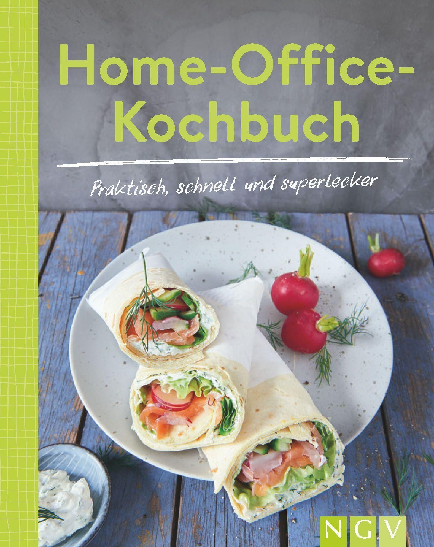 Home-Office-Kochbuch - Praktisch, schnell und superlecker Stressfreie Rezepte für Büro und Zuhaus...