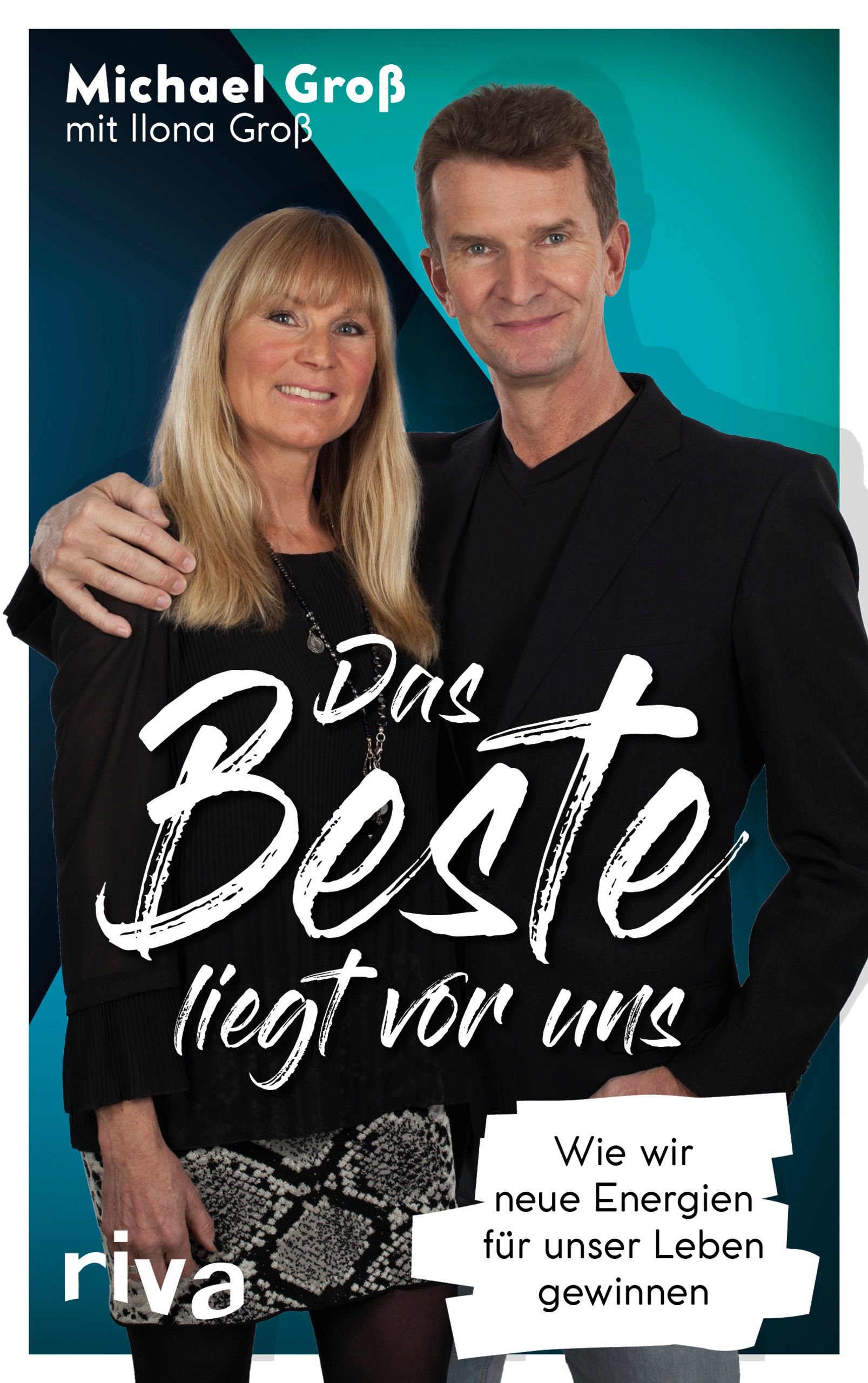 Buchcover mit dem Titel "Das Beste liegt vor uns". Autoren: Michael und Ilona Groß. Verlag: riva. Auf dem Cover sind die Autoren abgebildet.