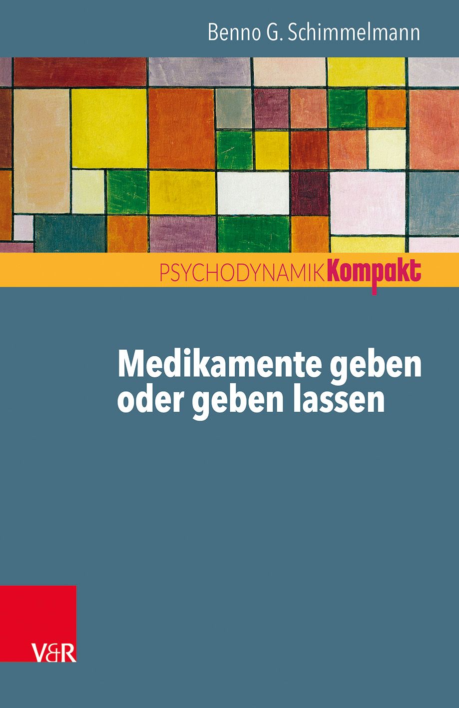 Buchcover mit Titel "Medikamente geben oder geben lassen". Autor: Benno G. Schimmelmann. Verlag V&R. Oben abstraktes Kunstwerk.