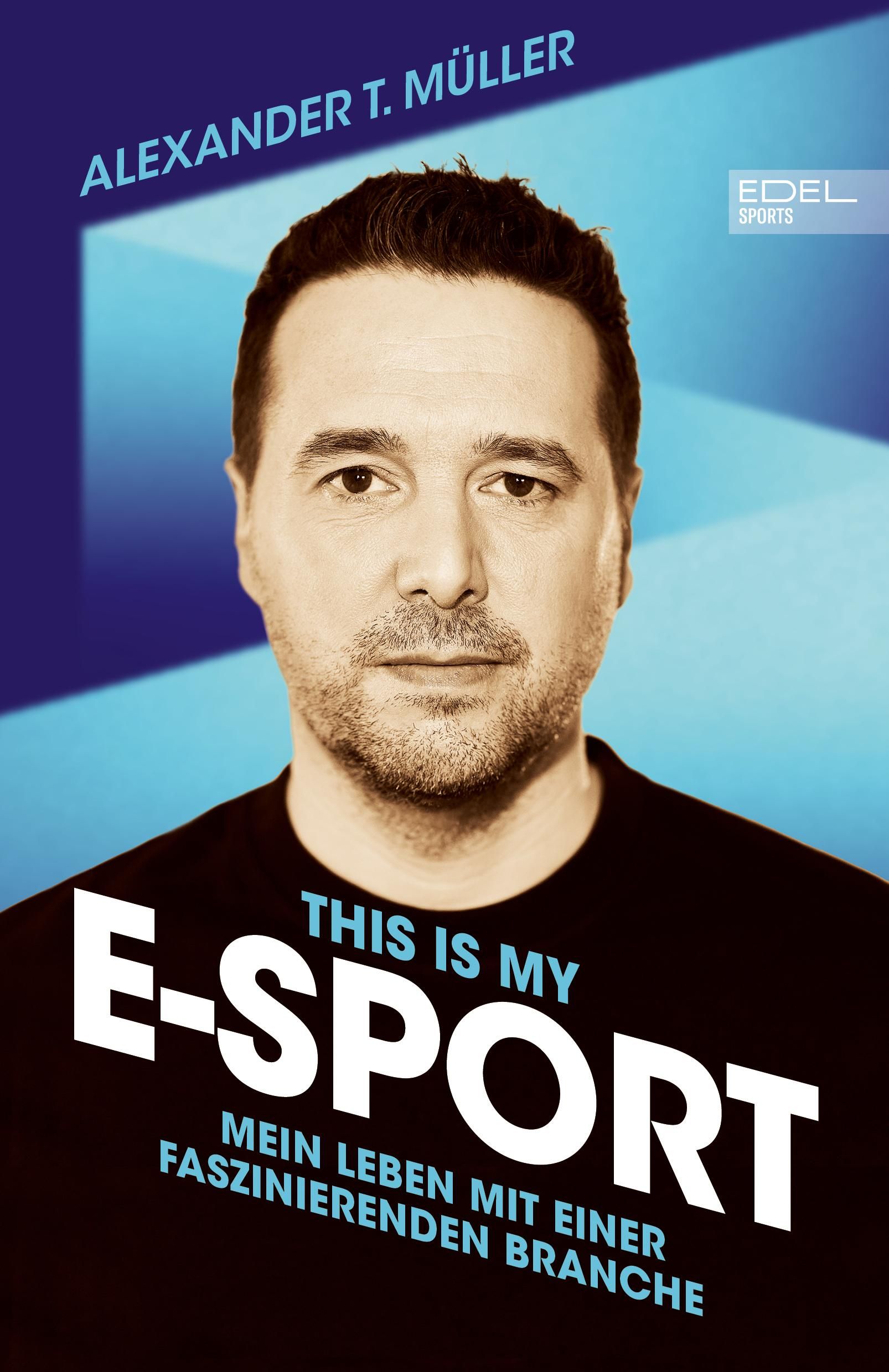 This is my E-Sport Mein Aufstieg im geilsten Business der Welt