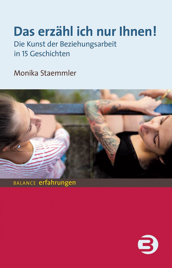 Buchcover mit Titel: Das erzähl ich nur Ihnen! Autorin: Monika Staemmler. Untertitel: Die Kunst der Beziehungsarbeit in 15 Geschichten. Logo: Balance Erfahrungen.