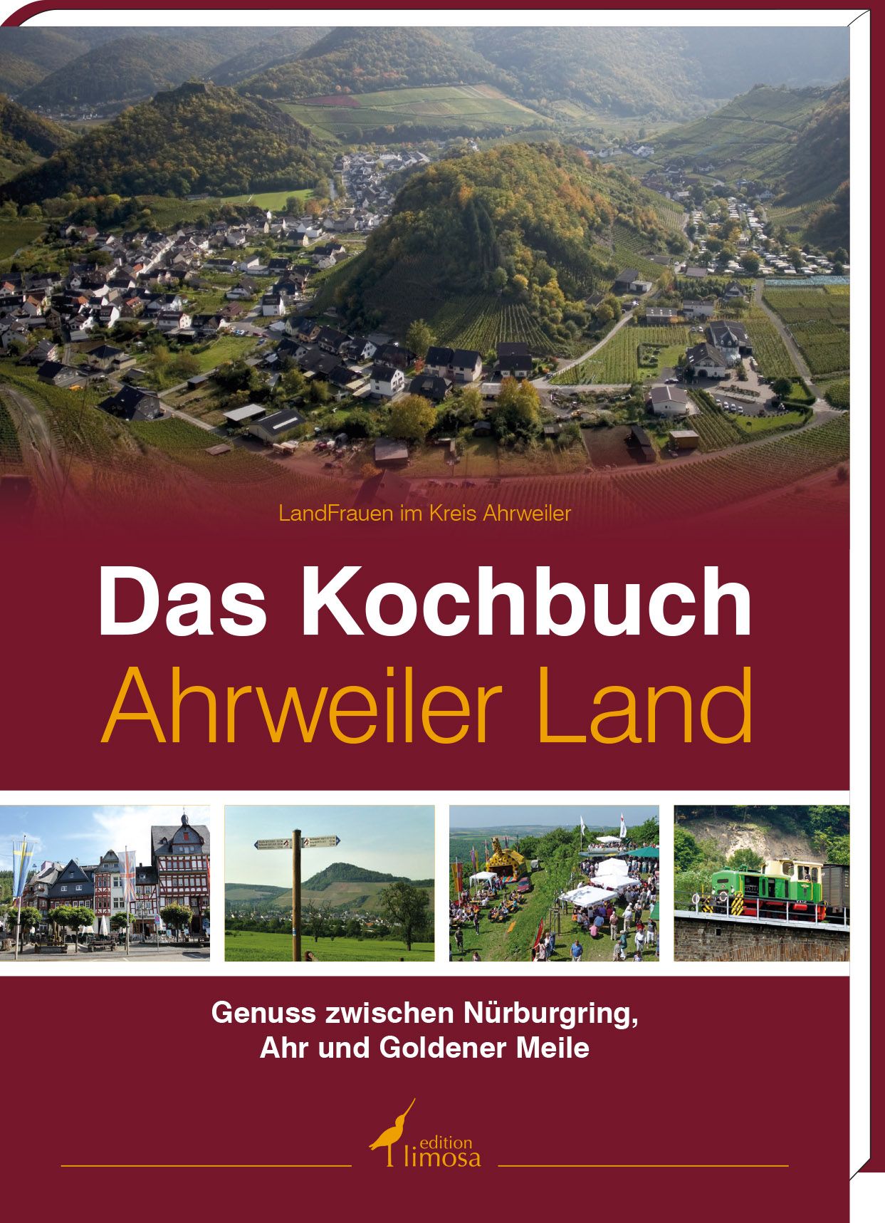 Buchcover: "Das Kochbuch Ahrweiler Land". Titel in Weiß und Gelb auf weinrotem Hintergrund. Landschaftsfoto, darunter weitere Fotos.