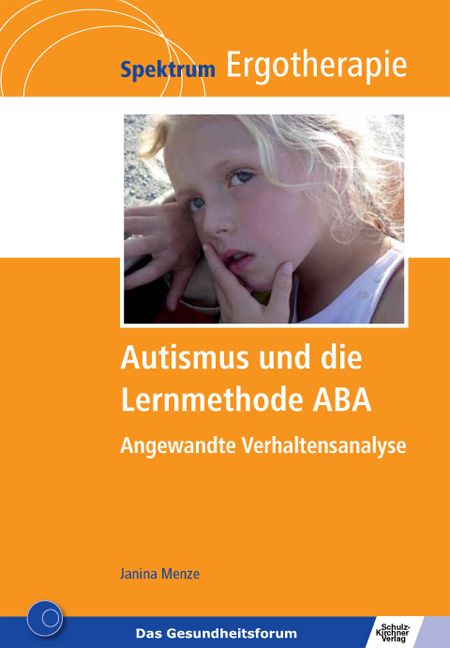 Buchcover: Titel "Autismus und die Lernmethode ABA". Bild eines Mädchens. Autorin: Janina Menze. Verlag: Schulz-Kirchner Verlag.