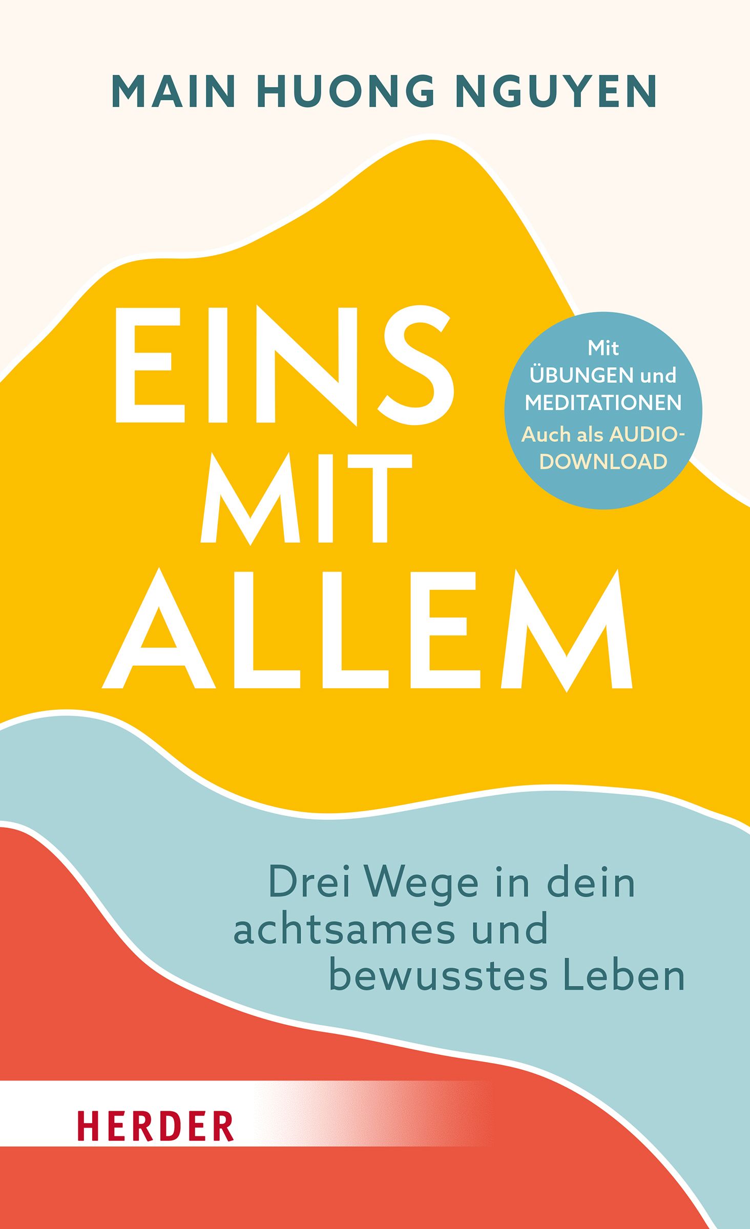 Buchcover mit Titel "Eins mit Allem". Autor: Main Huong Nguyen. Verlag Herder. Mit Übungen und Meditationen, auch als Audio-Download.