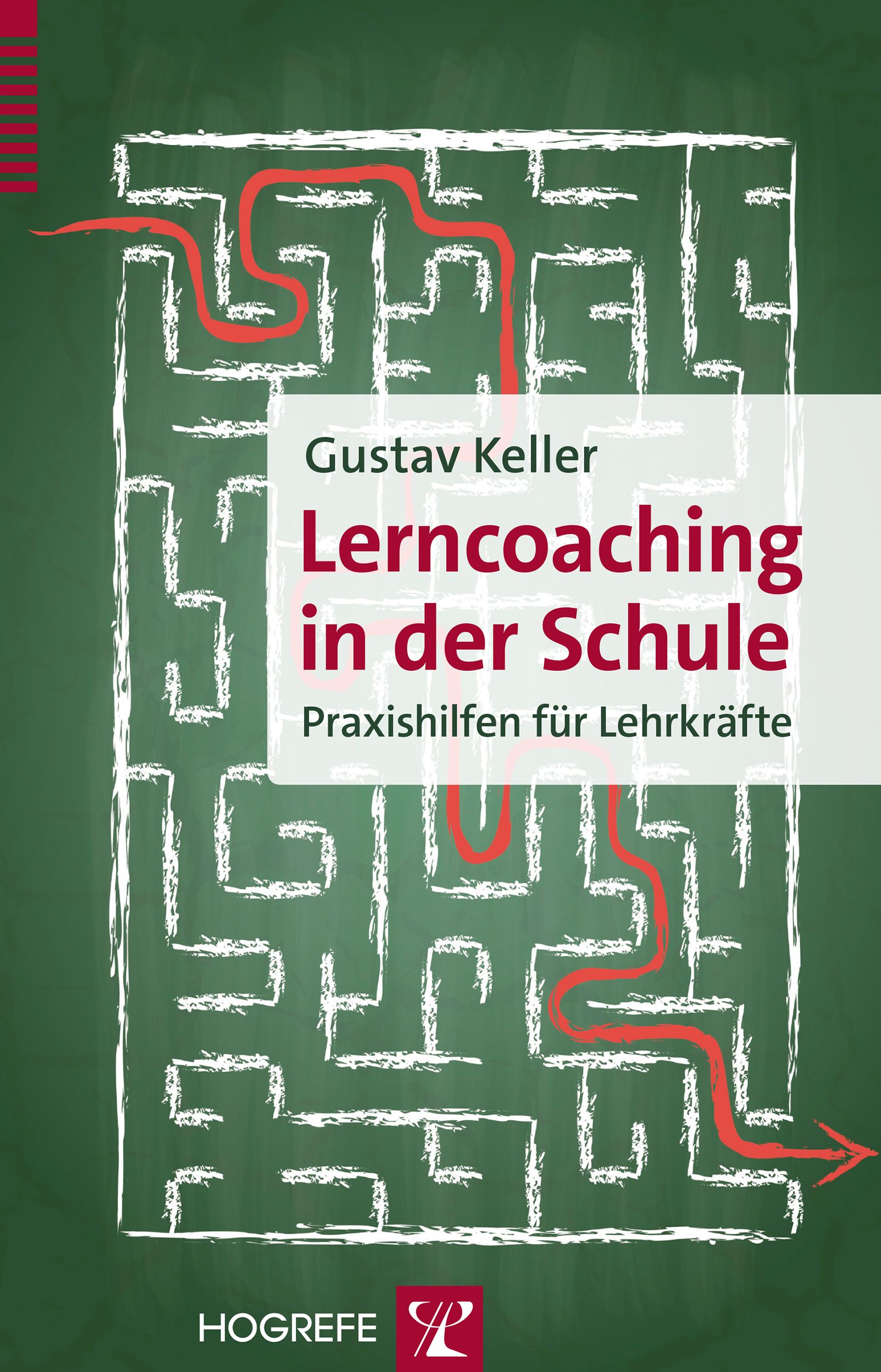 Buchcover mit Labyrinth-Illustration und rotem Weg. Titel: Lerncoaching in der Schule. Autor: Gustav Keller. Verlag: Hogrefe.