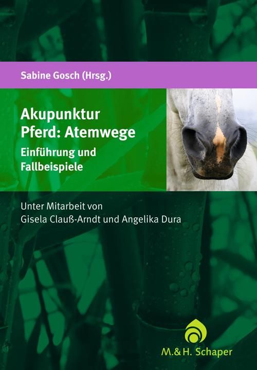 Buchcover mit Titel: Akupunktur Pferd: Atemwege. Autor: Sabine Gosch. Abbildung eines Pferdekopfes. Verlag: M.&H. Schaper.