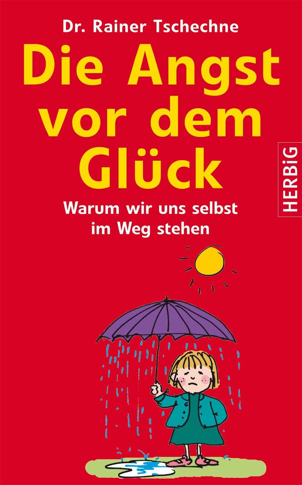 Buchcover mit Titel: Die Angst vor dem Glück. Autor: Dr. Rainer Tschechne. Illustration: Kind unter Regenschirm.