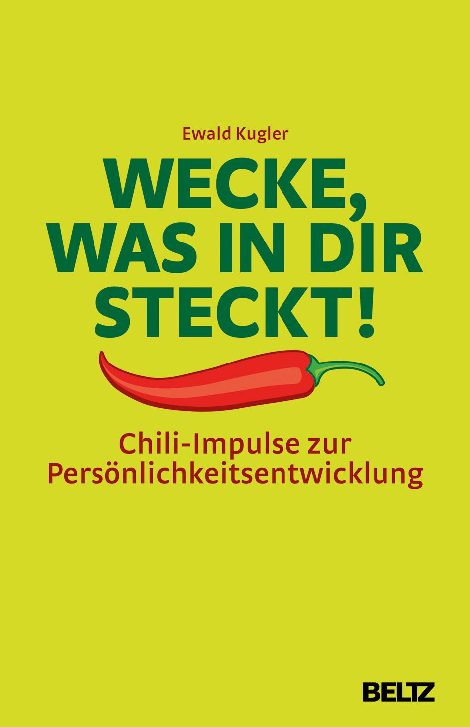 Buchcover mit Titel: Wecke, was in dir steckt! Autor: Ewald Kugler. Abbildung einer roten Chili. Verlag: BELTZ.