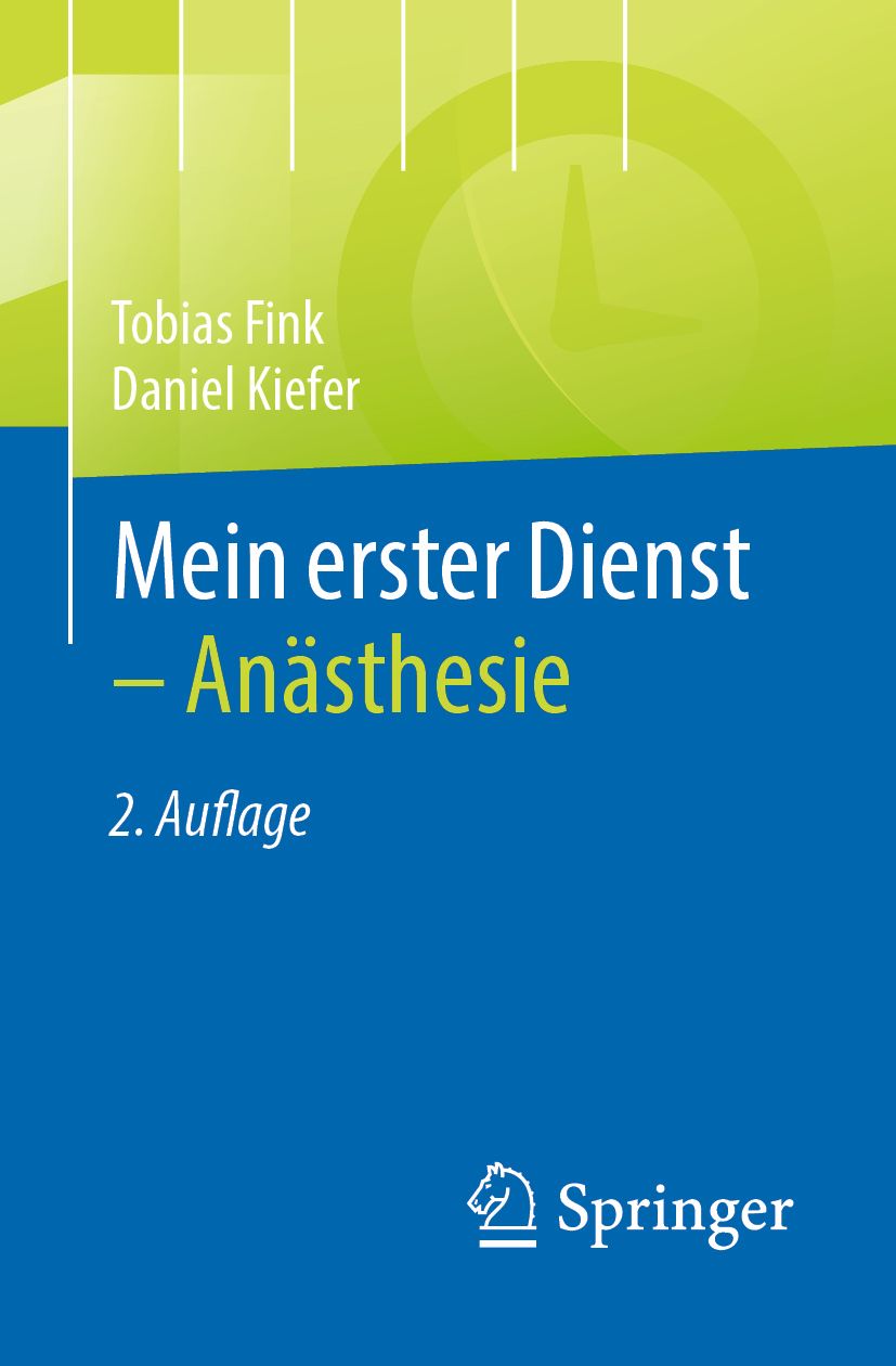 Buchcover mit Titel "Mein erster Dienst - Anästhesie". Autoren: Tobias Fink, Daniel Kiefer. Verlag Springer. 2. Auflage.