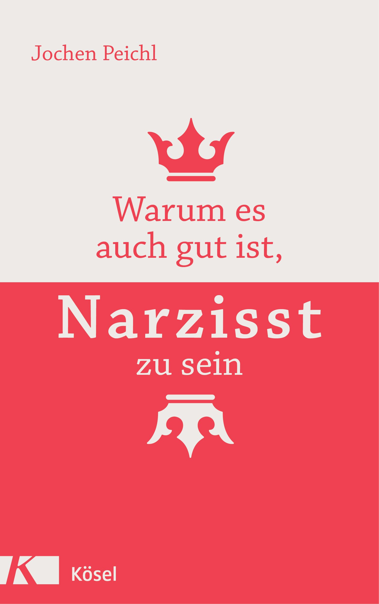 Buchcover mit Titel "Warum es auch gut ist, Narzisst zu sein". Autor: Jochen Peichl. Verlag: Kösel. Rote und cremefarbene Flächen.