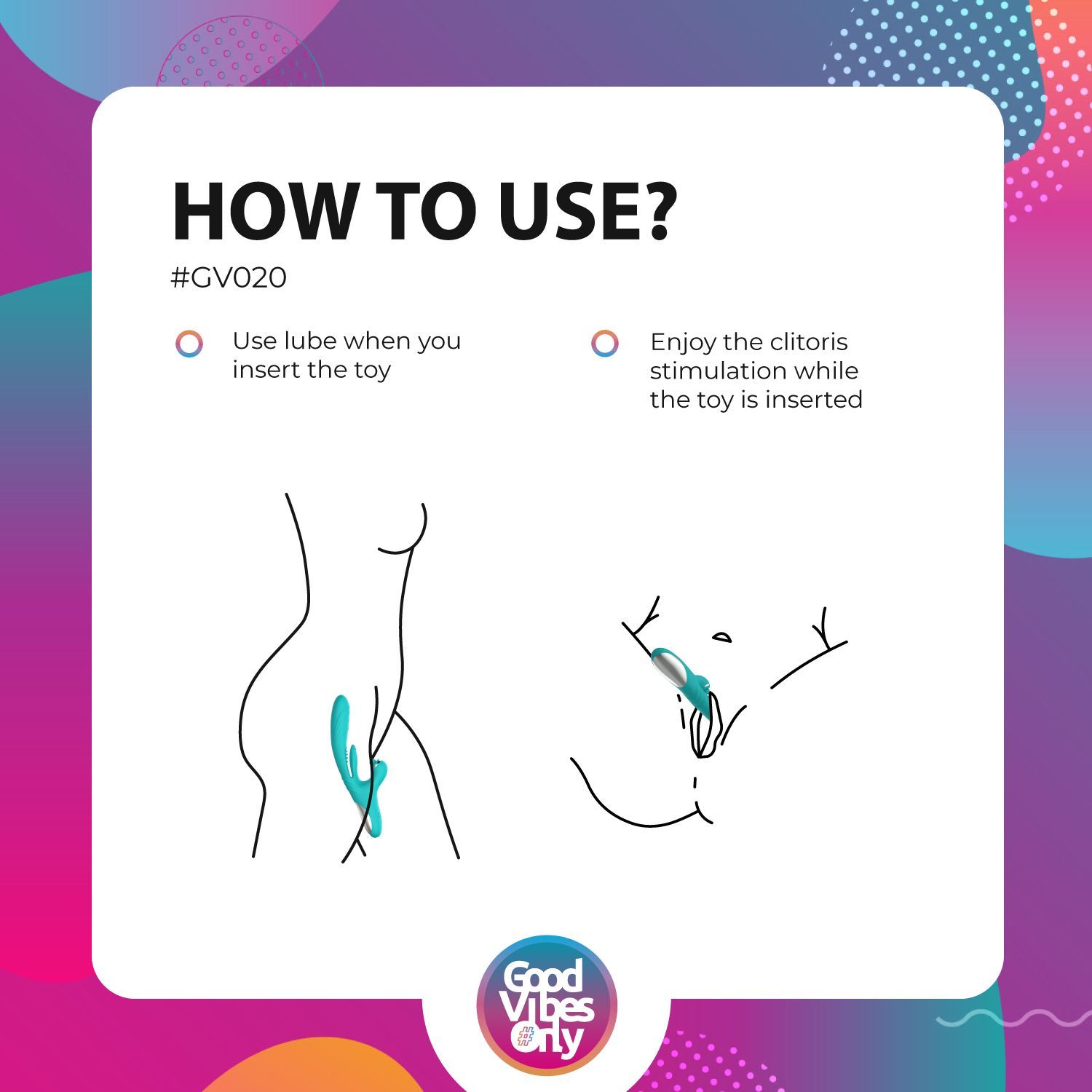 Illustration: utilisation du vibrateur. Vibrateur turquoise en représentation schématique. Texte: HOW TO USE? Logo: Good Vibes Only.