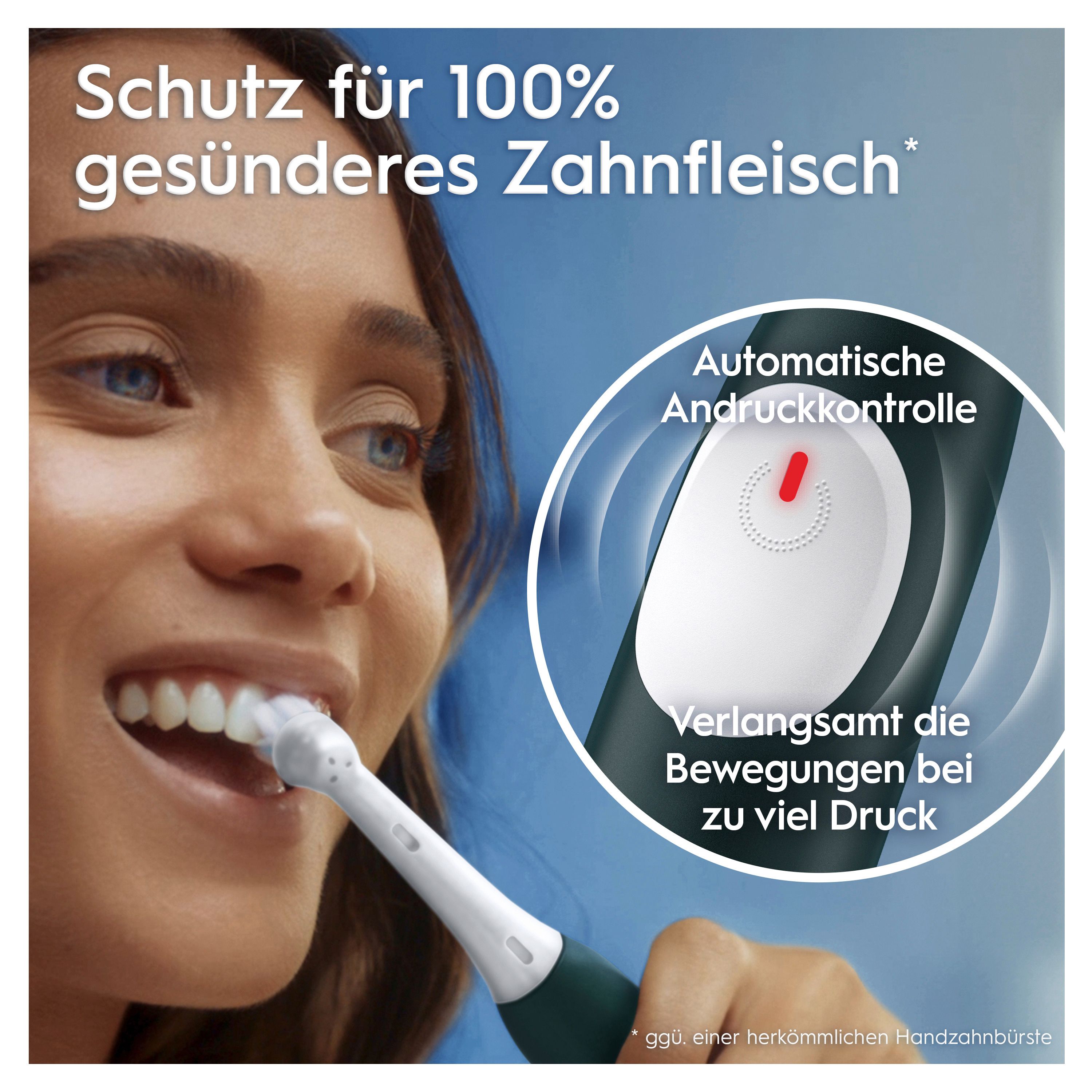 Frau putzt Zähne mit elektrischer Zahnbürste. Text: Automatische Andruckkontrolle. Verlangsamt Bewegungen bei zu viel Druck. "iO"-Logo.
